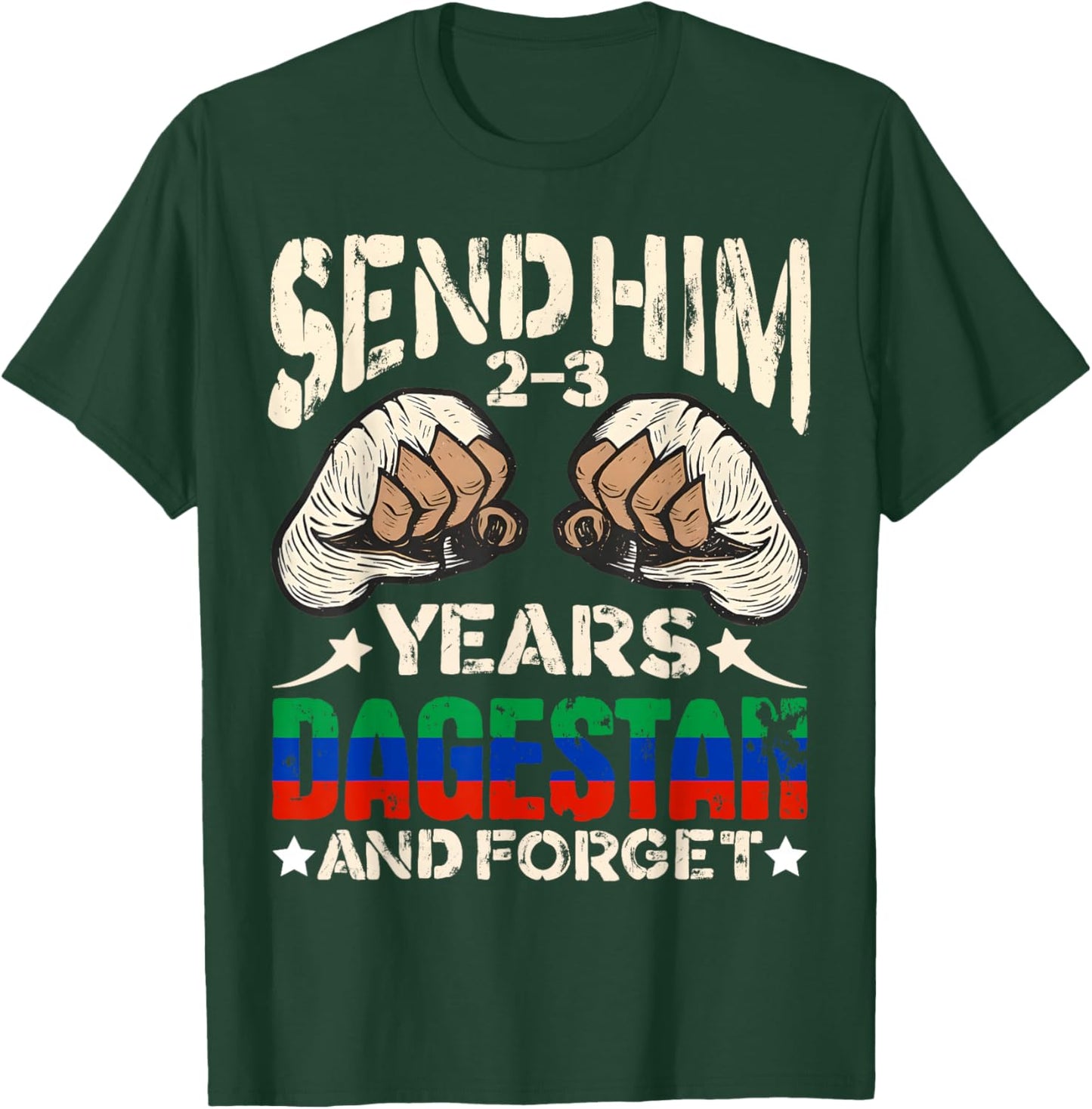 Send Him 2-3 Years Dagestan and Forget Funny MMA Wrestling T-Shirt - T-Shirt | Forest