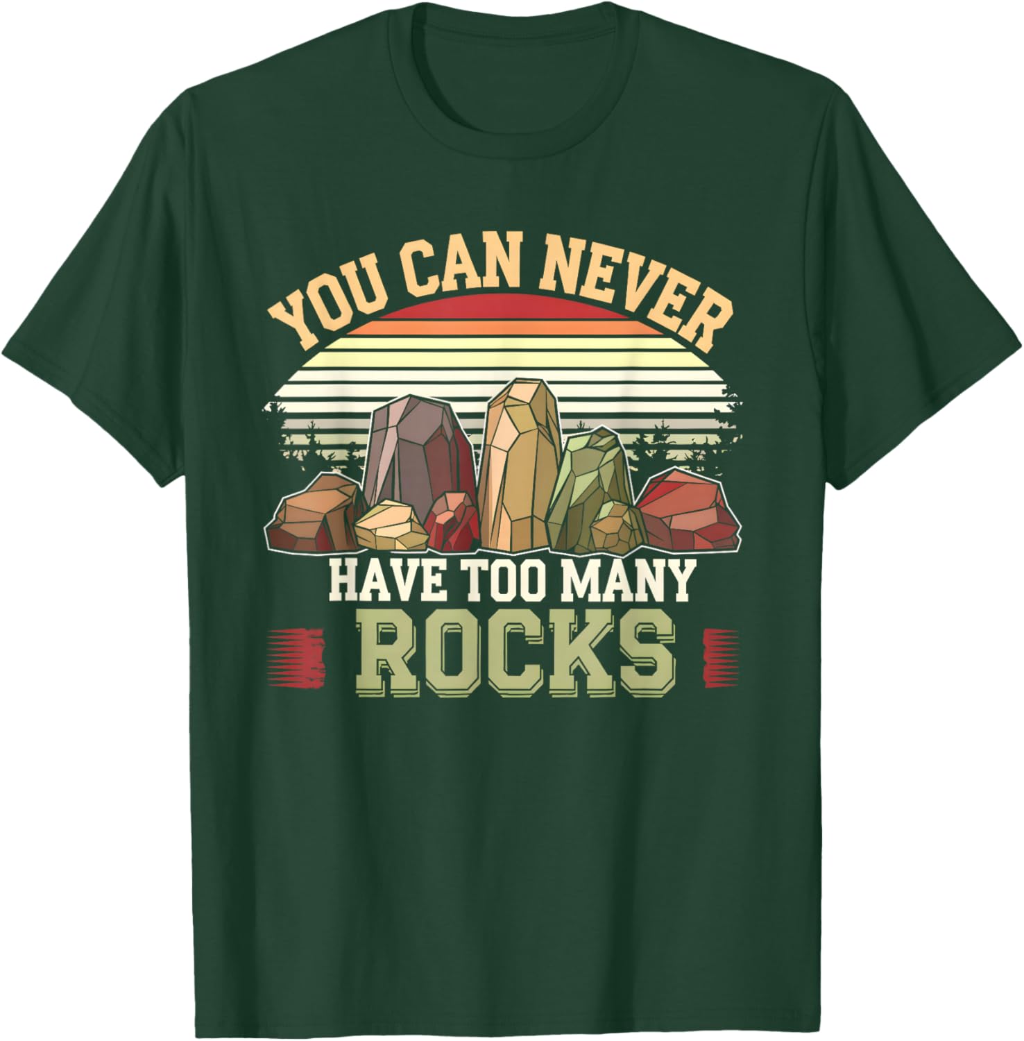 You Can Never Have Too Many Rocks Collector Fossil Geologist T-Shirt - T-Shirt | Forest