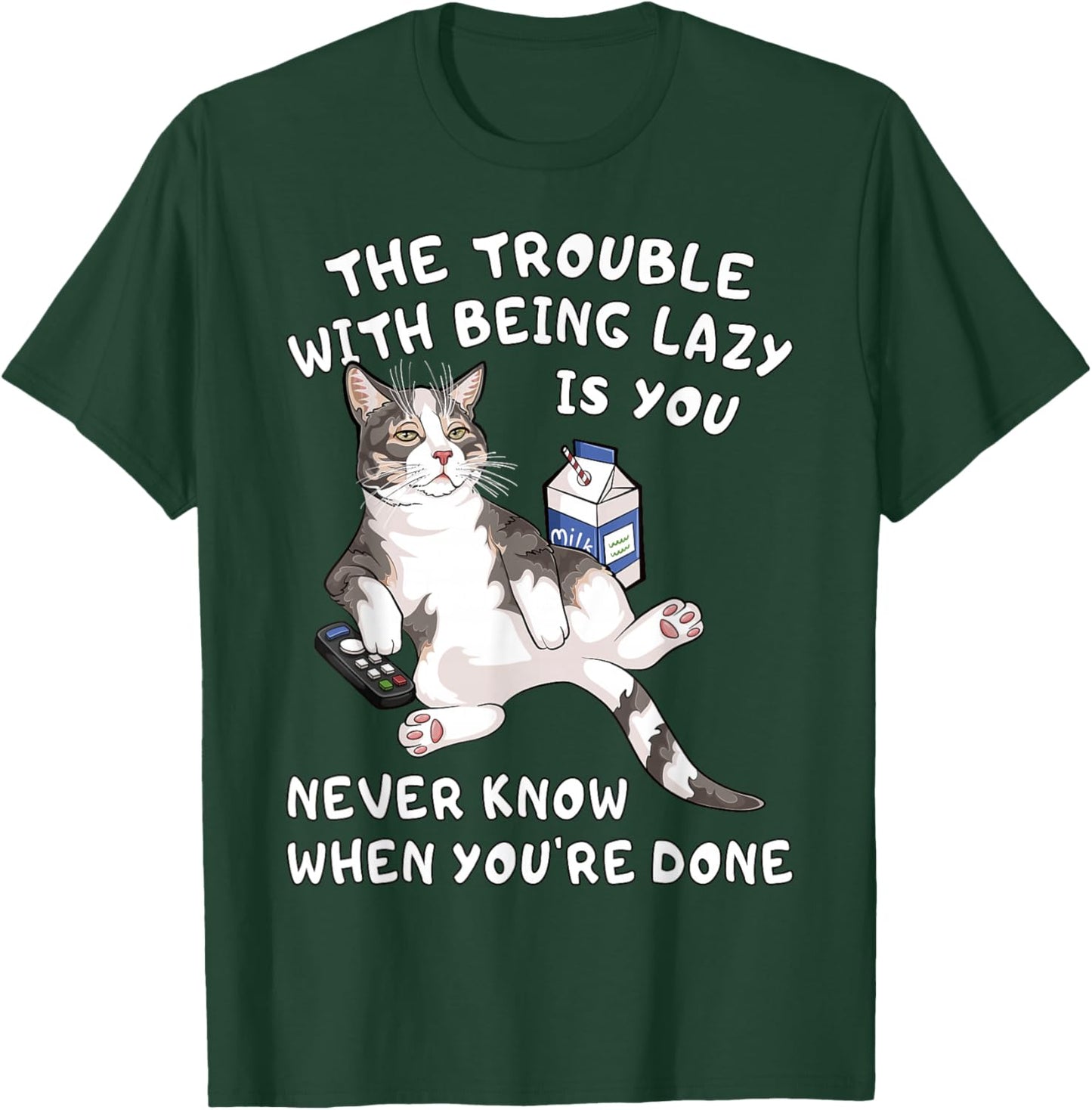 Funny Lazy Cat You Never Know When You're Done Laziness T-Shirt - T-Shirt | Forest
