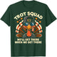 Trot Squad We'll Get There When We Get There Turkey T-Shirt - T-Shirt | Forest