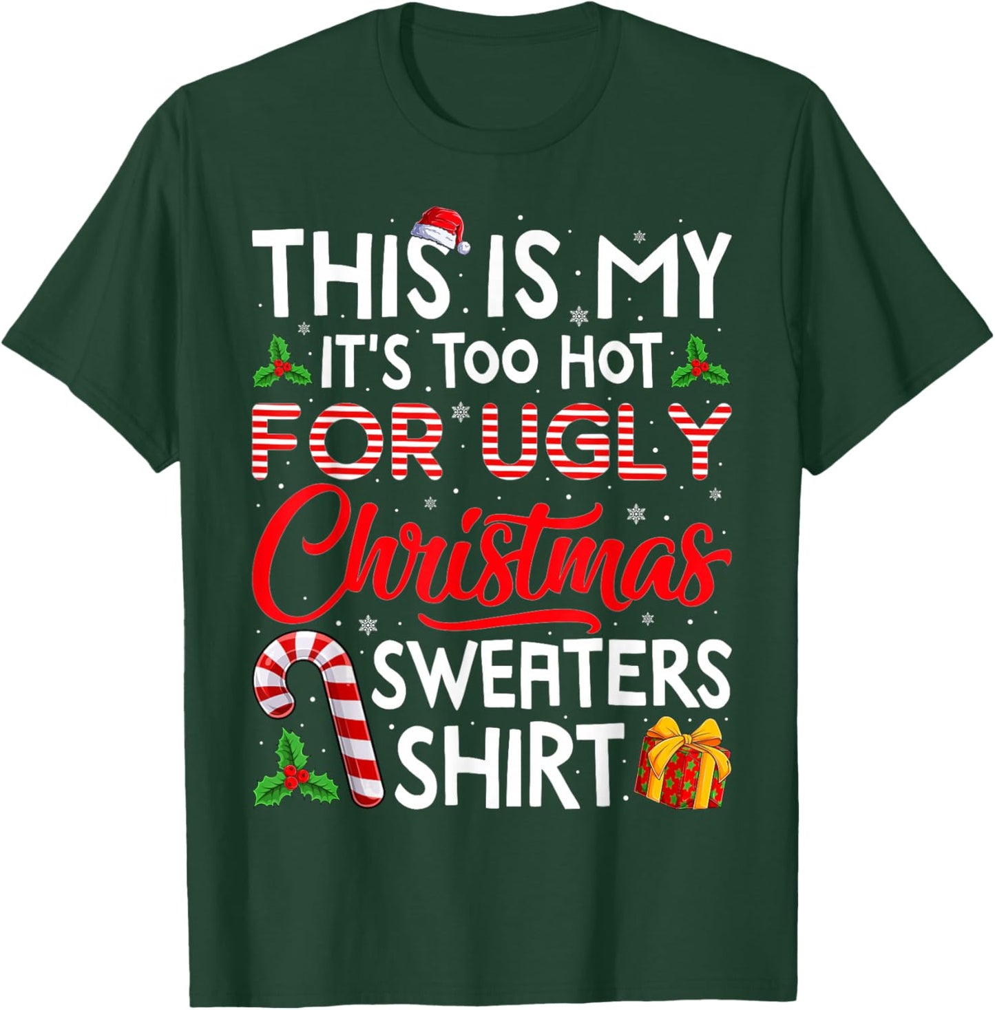 This is My Its Too Hot for Ugly Christmas Sweaters Men Women T-Shirt - T-Shirt | Forest