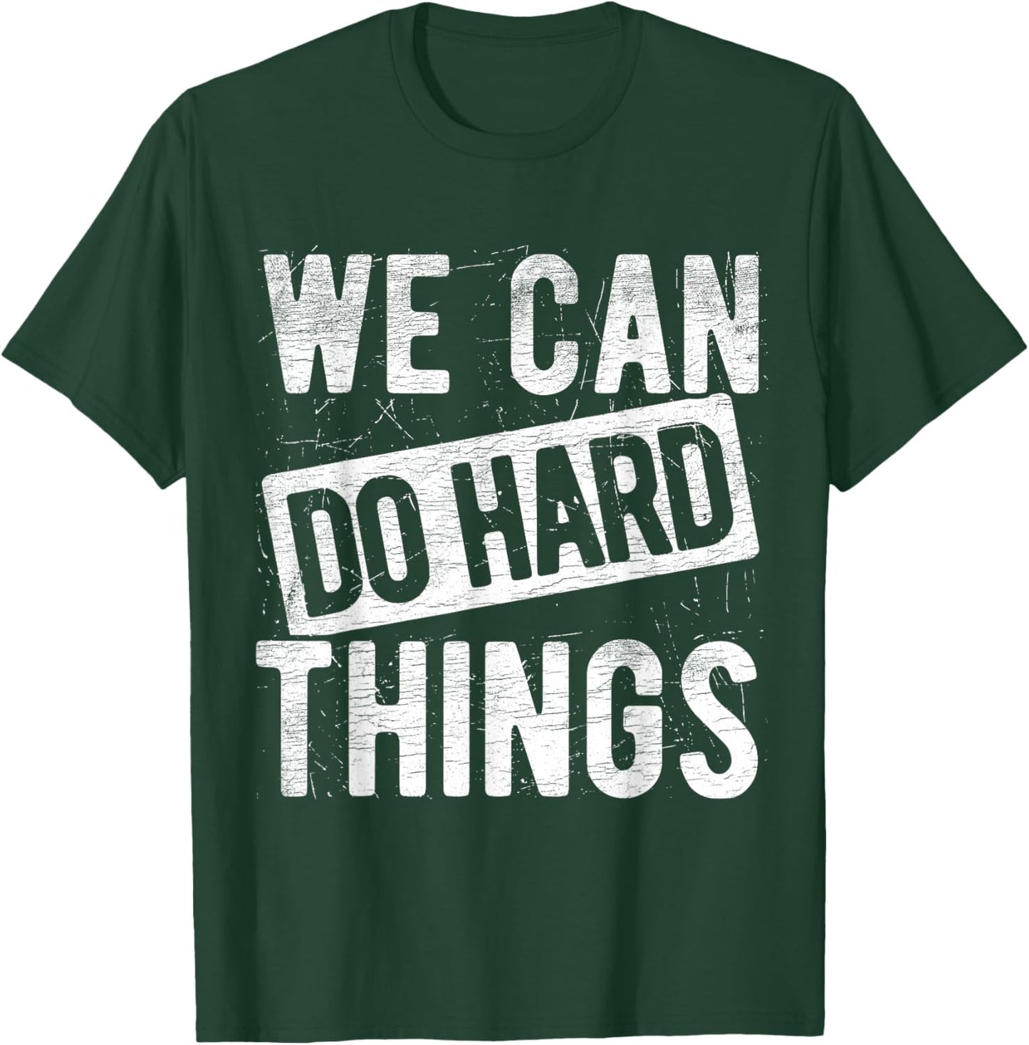 We Can Do Hard Things Motivational Quote Positivity T-Shirt - T-Shirt | Forest