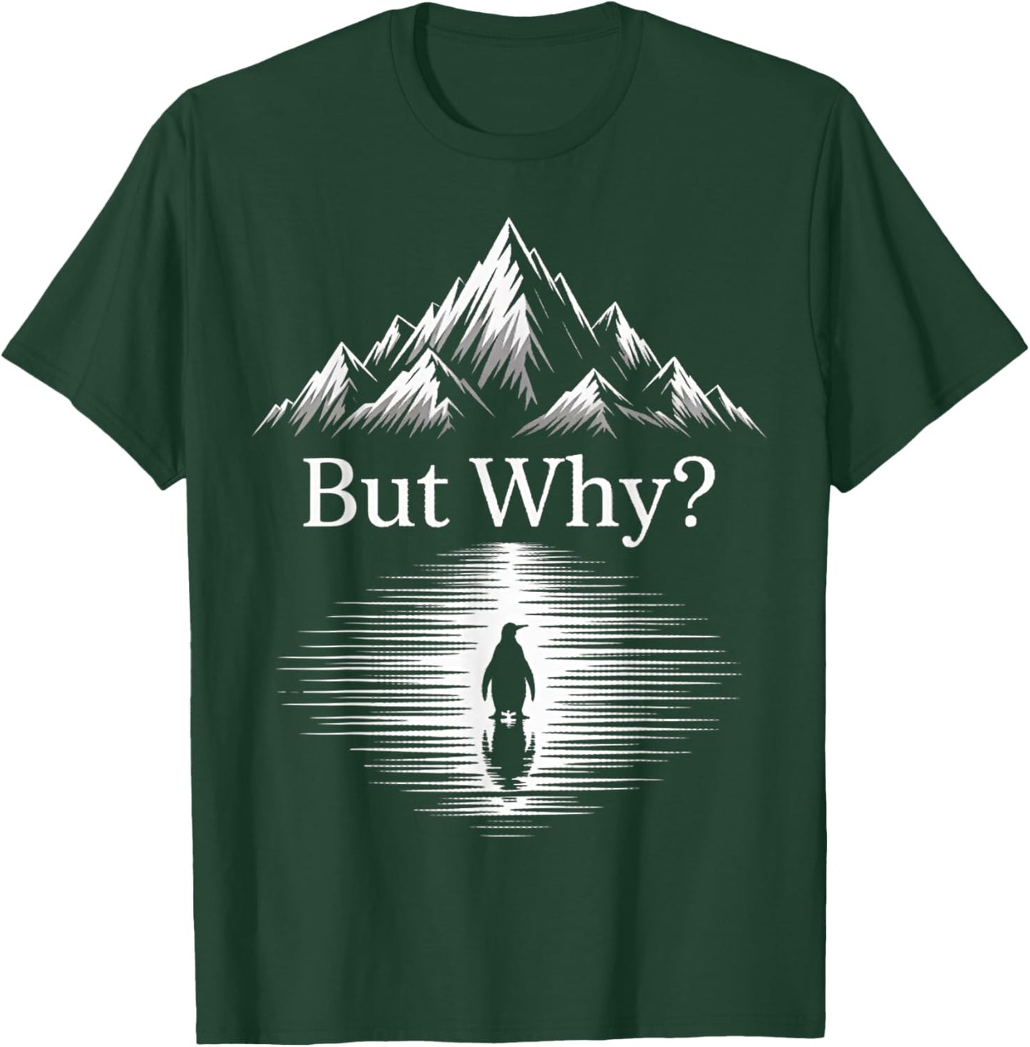 But Why Penguin – Minimalist Art Reflection on the Mountain T-Shirt - T-Shirt | Forest