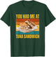 You Had Me At Tuna Fish Sandwich Funny Retro Food Lover T-Shirt - T-Shirt | Forest