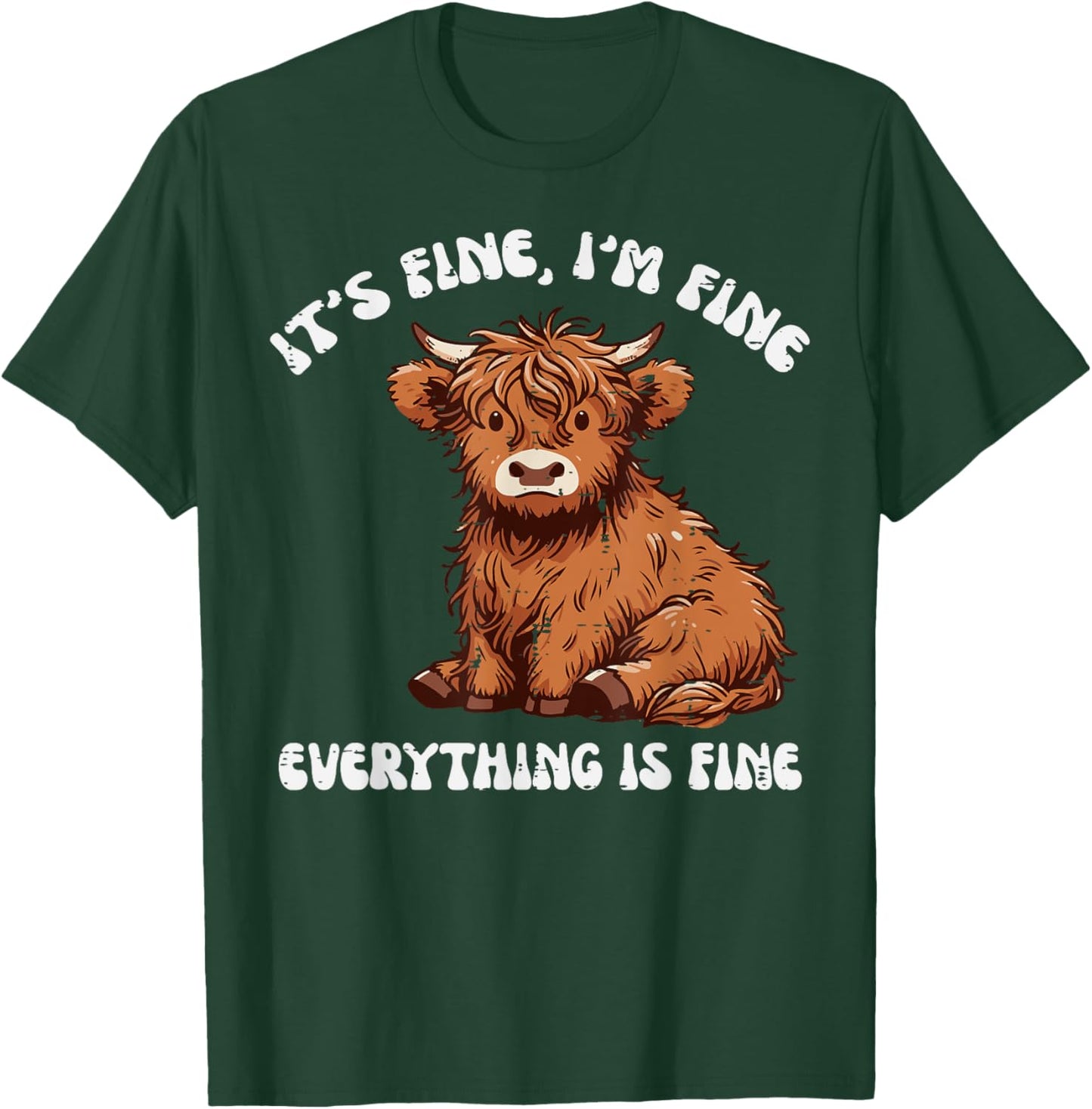 Im Fine Everything Fine Highland Cow Funny Saying Women Men T-Shirt - T-Shirt | Forest