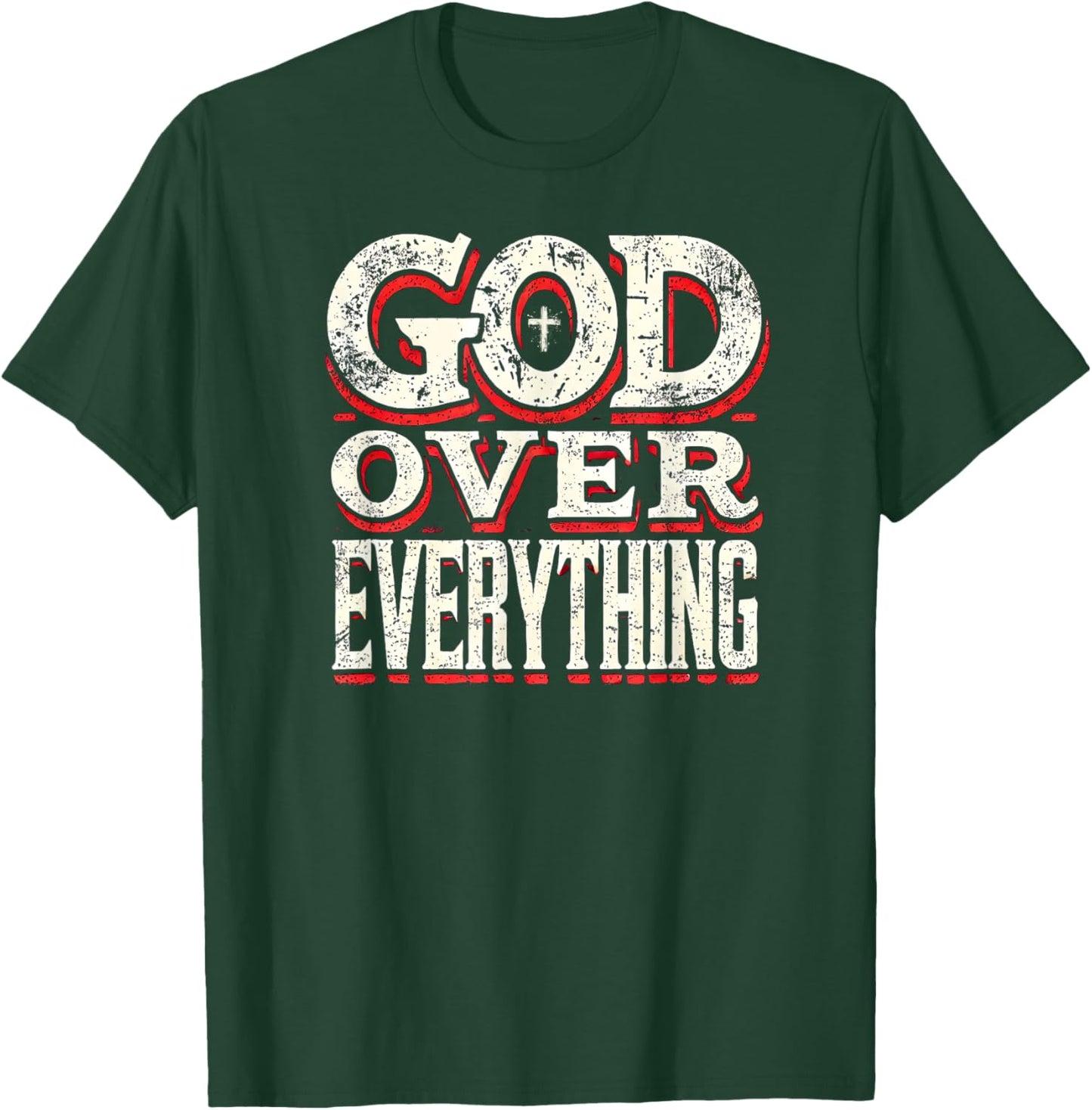 God Over Everything Faith-Based Christian Gifts T-Shirt - T-Shirt | Forest