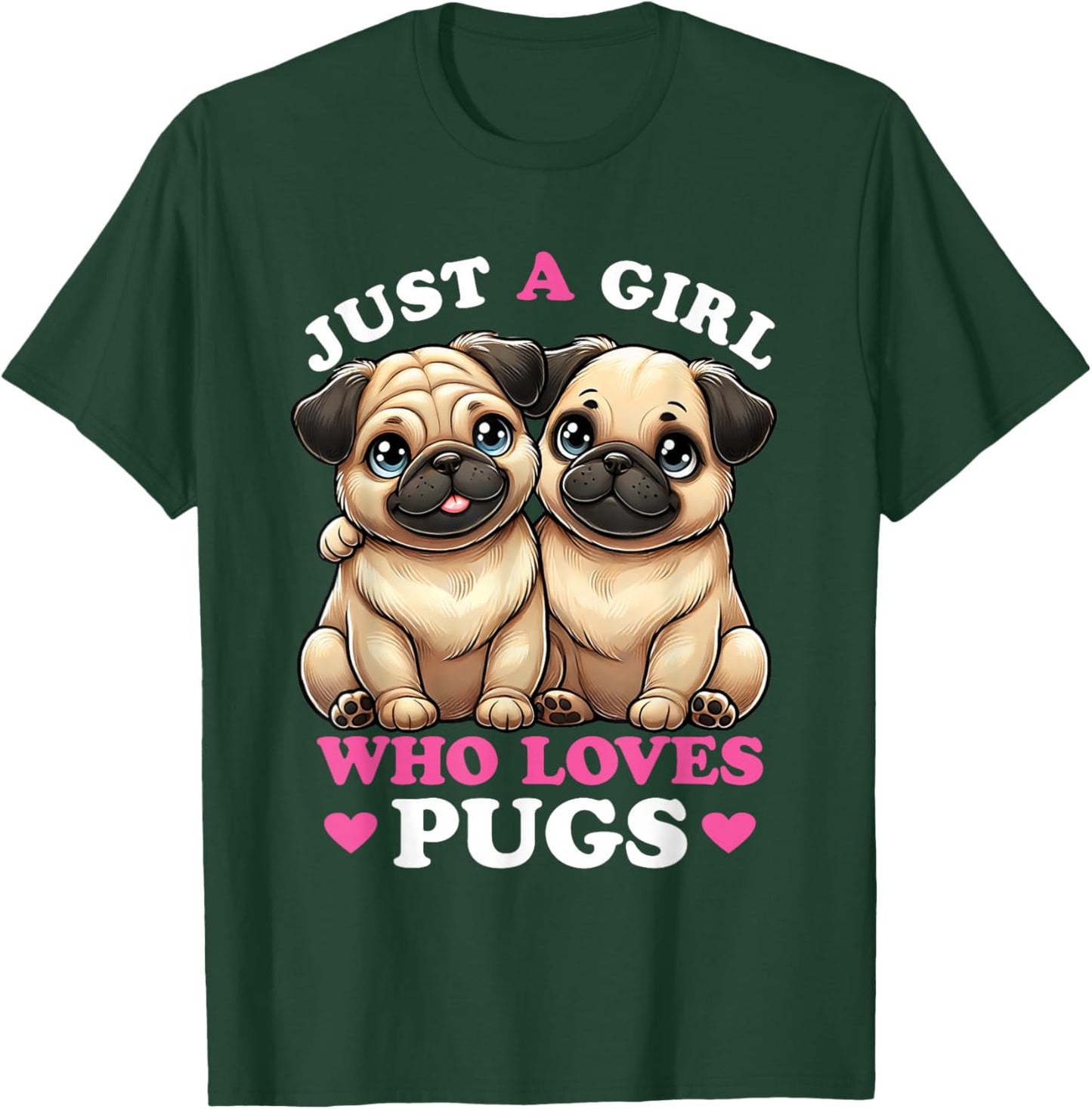 Just a Girl who Loves Pugs Women Pug Lover T-Shirt - T-Shirt | Forest