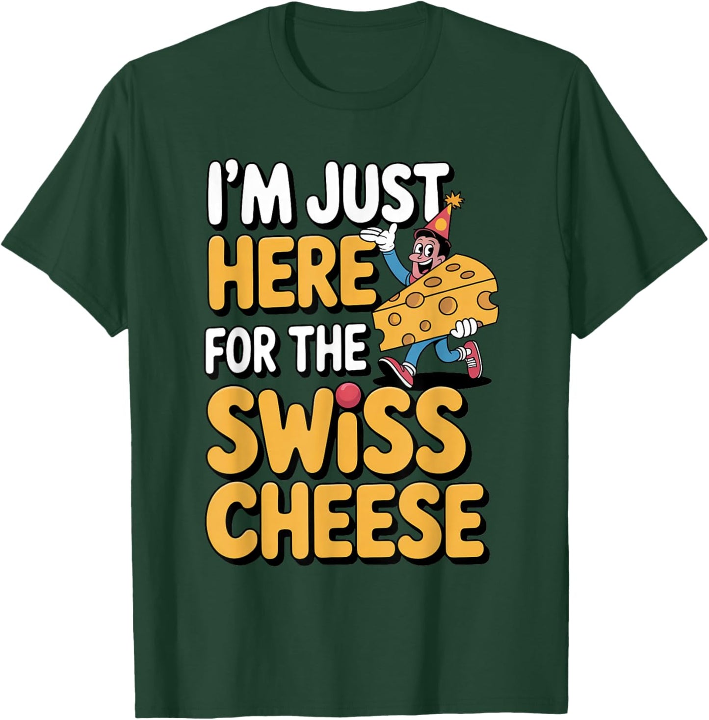 Just Here for Swiss Cheese Funny Foodie Design T-Shirt - T-Shirt | Forest