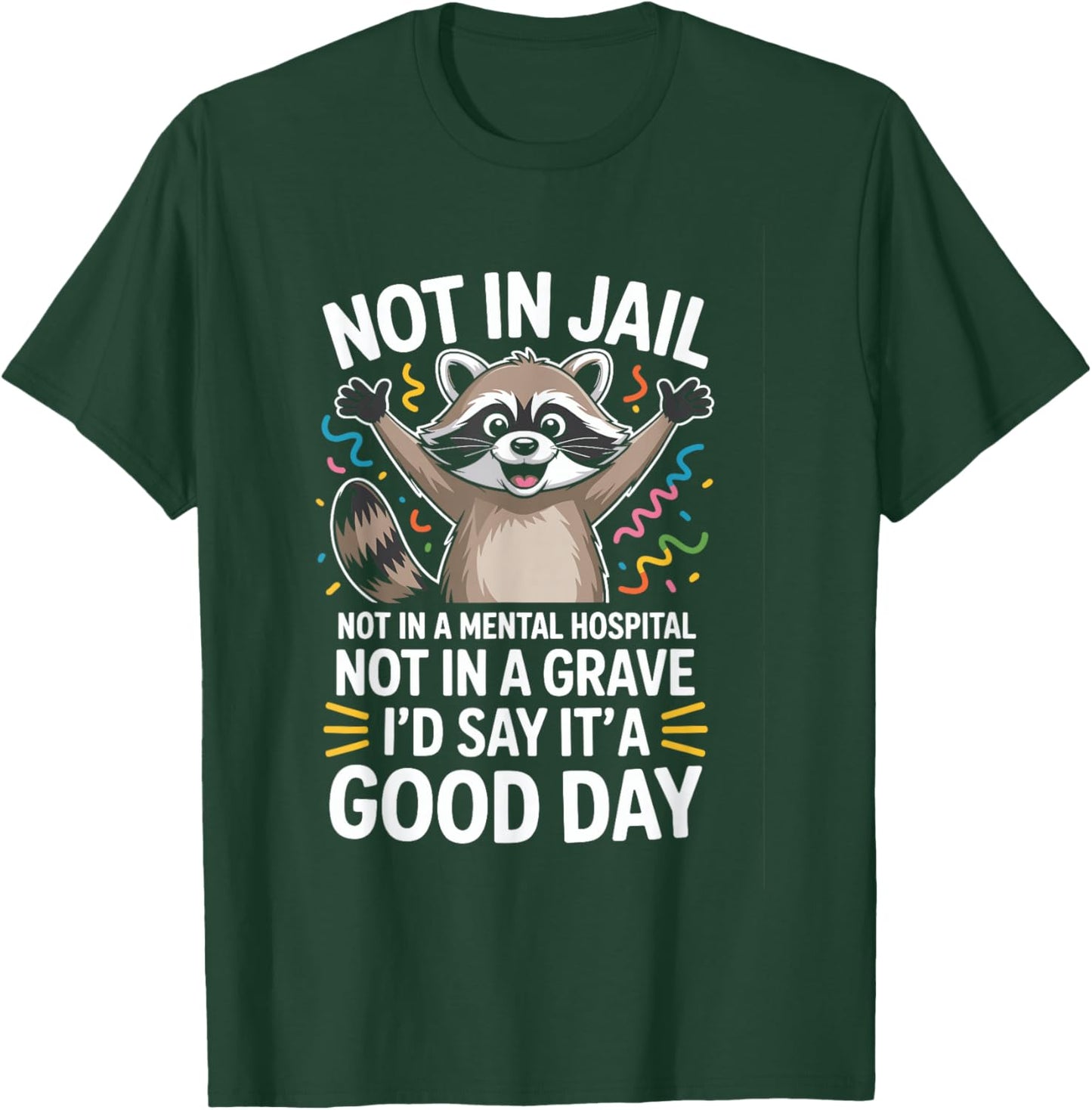 Not in Jail Not in A Mental Hospital Not in A Grave Funny T-Shirt - T-Shirt | Forest