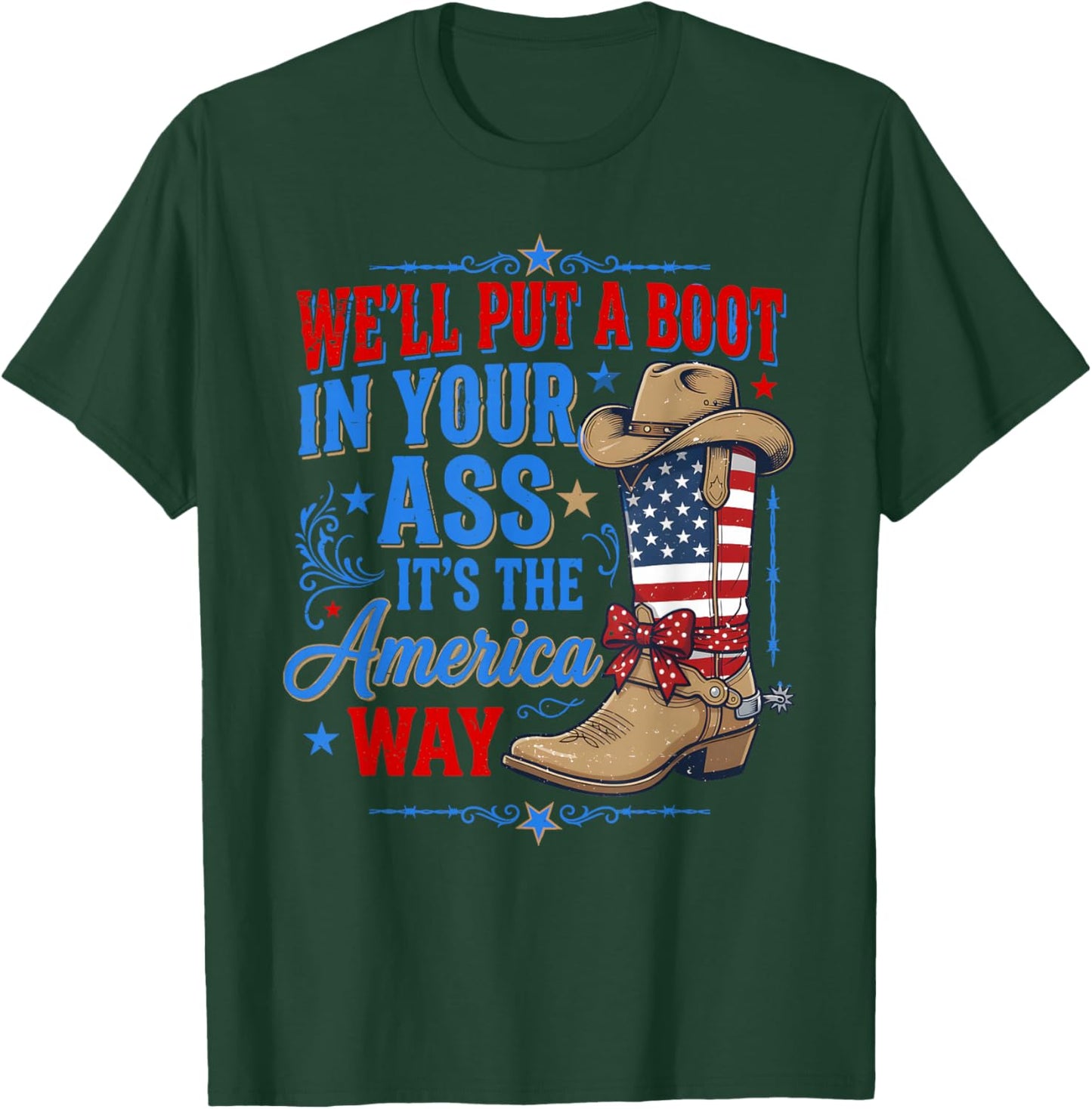 We'll Put A Boot in Your Ass Western Cowgirl 4th of July T-Shirt - T-Shirt | Forest