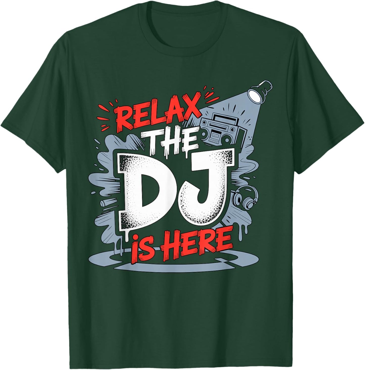 Relax The DJ is Here Party Quote T-Shirt - T-Shirt | Forest