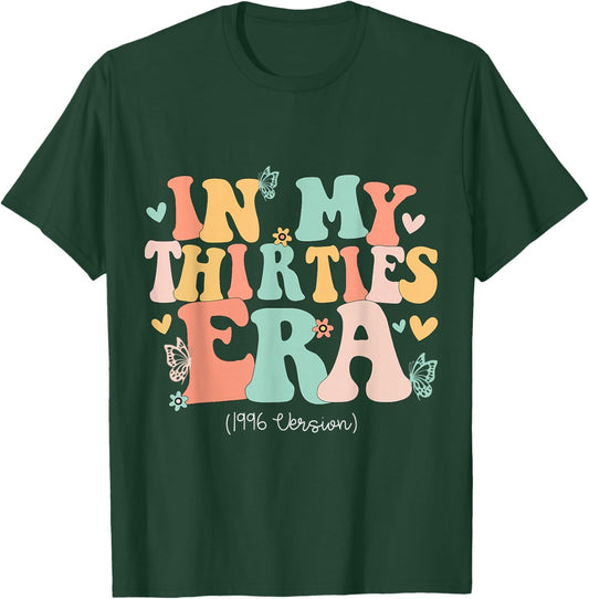 in My Thirties Era Cute 30th Birthday 1996 Bday Women T-Shirt - T-Shirt | Forest
