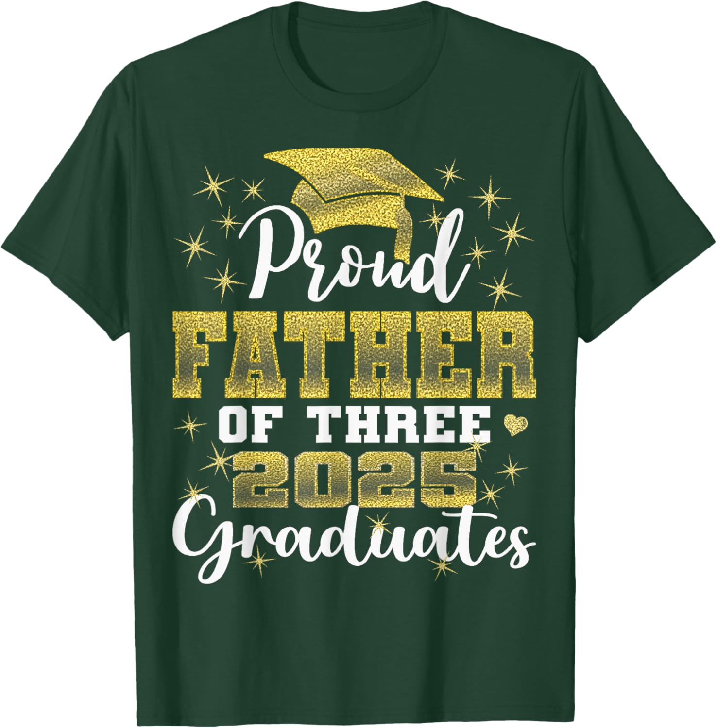 Proud Father of Three 2025 Graduates Graduation family T-Shirt - T-Shirt | Forest