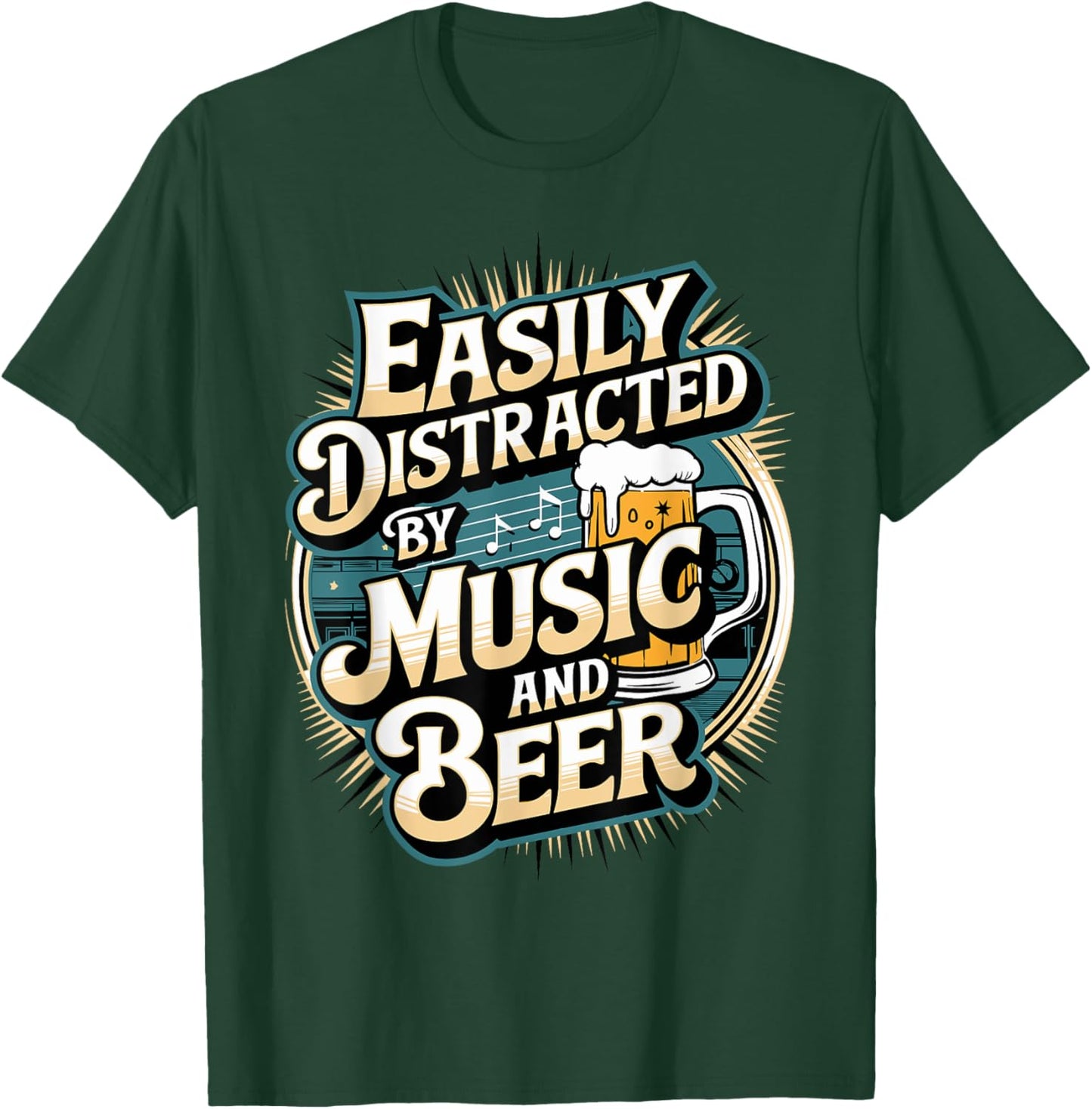 Easily Distracted by Music and Beer T-Shirt - T-Shirt | Forest