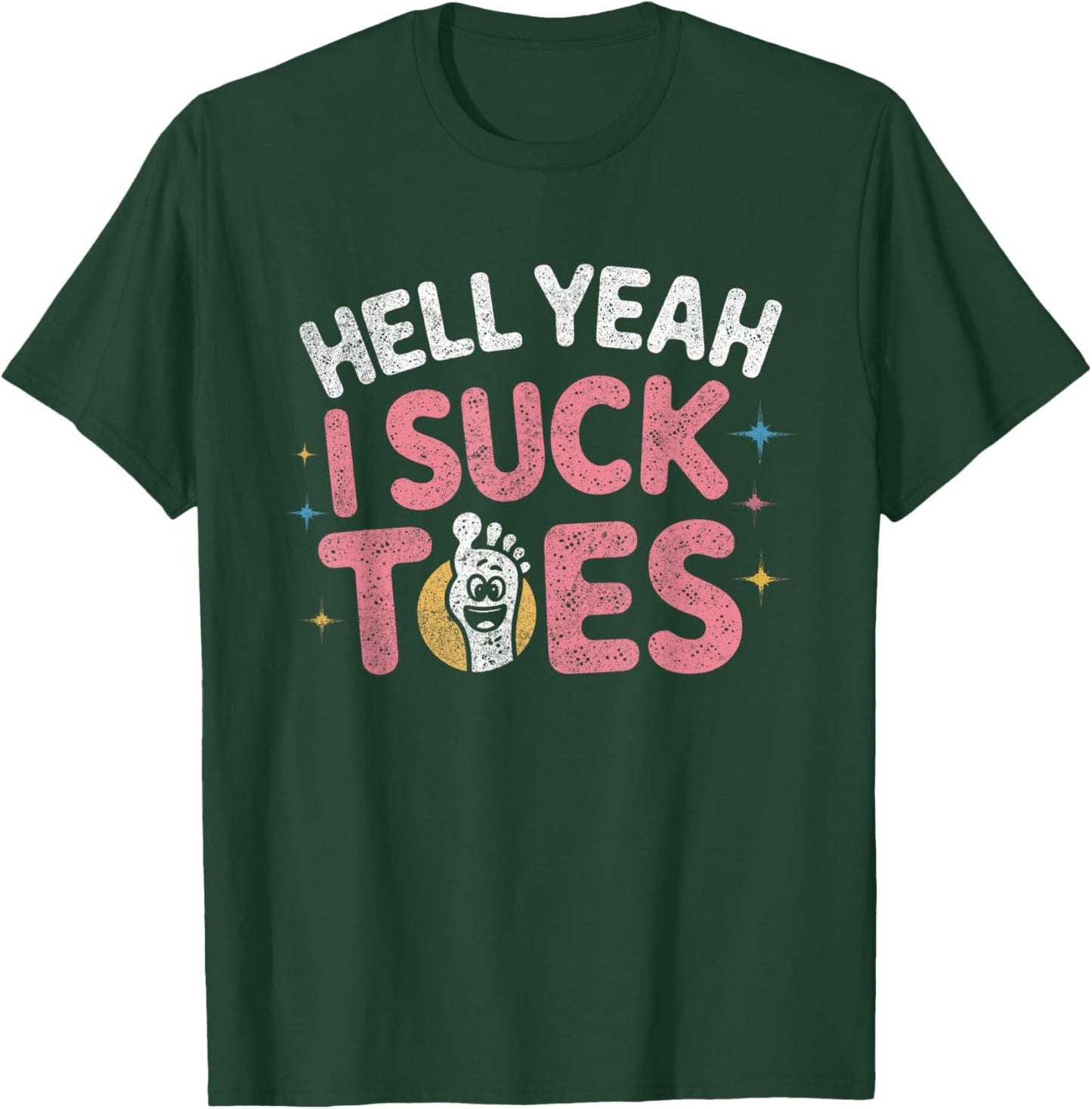 Funny Hell Yeah I Suck Toes Inappropriate Retro Vintage T-Shirt - T-Shirt | Forest