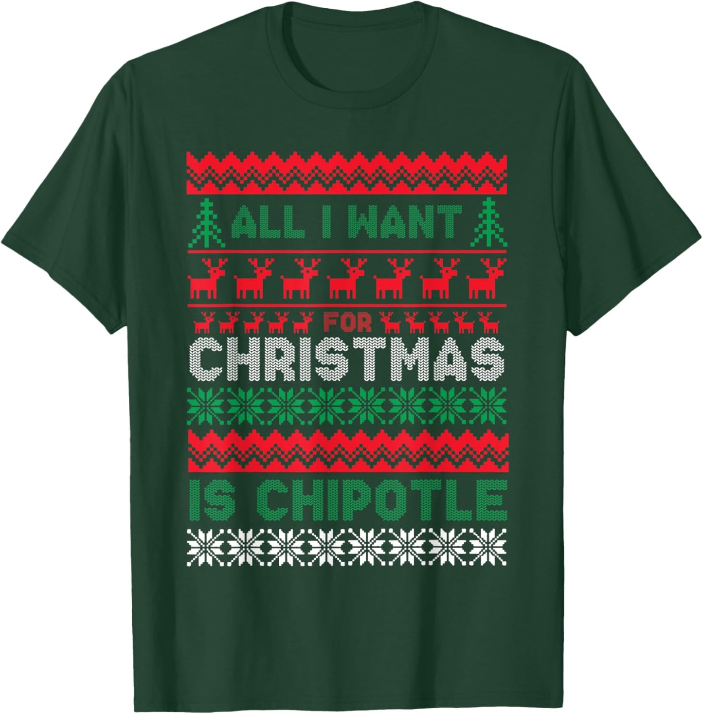 I Want For Christmas Is Chipotle Spicy Mexican Food Xmas T-Shirt - T-Shirt | Forest