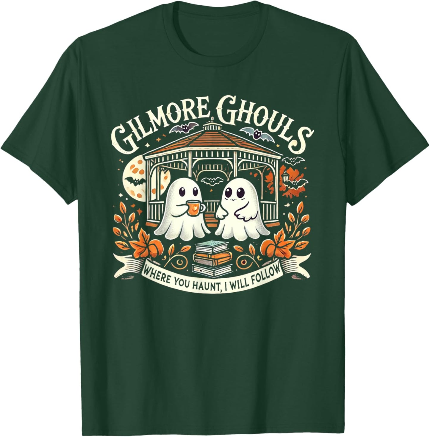 Gilmore Ghouls Where You Haunt, I Will Follow Apparel T-Shirt - T-Shirt | Forest