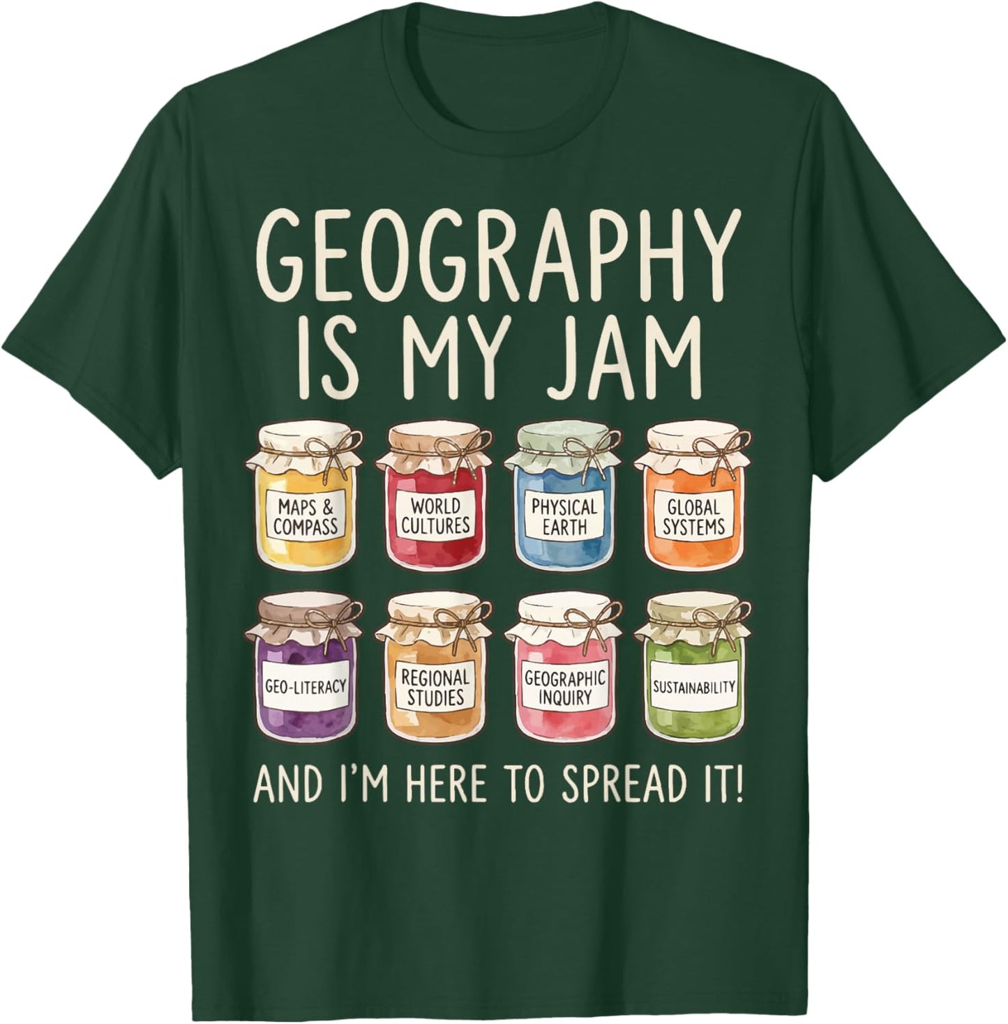 Geography is My Jam and I'm Here to Spread It T-Shirt - T-Shirt | Forest