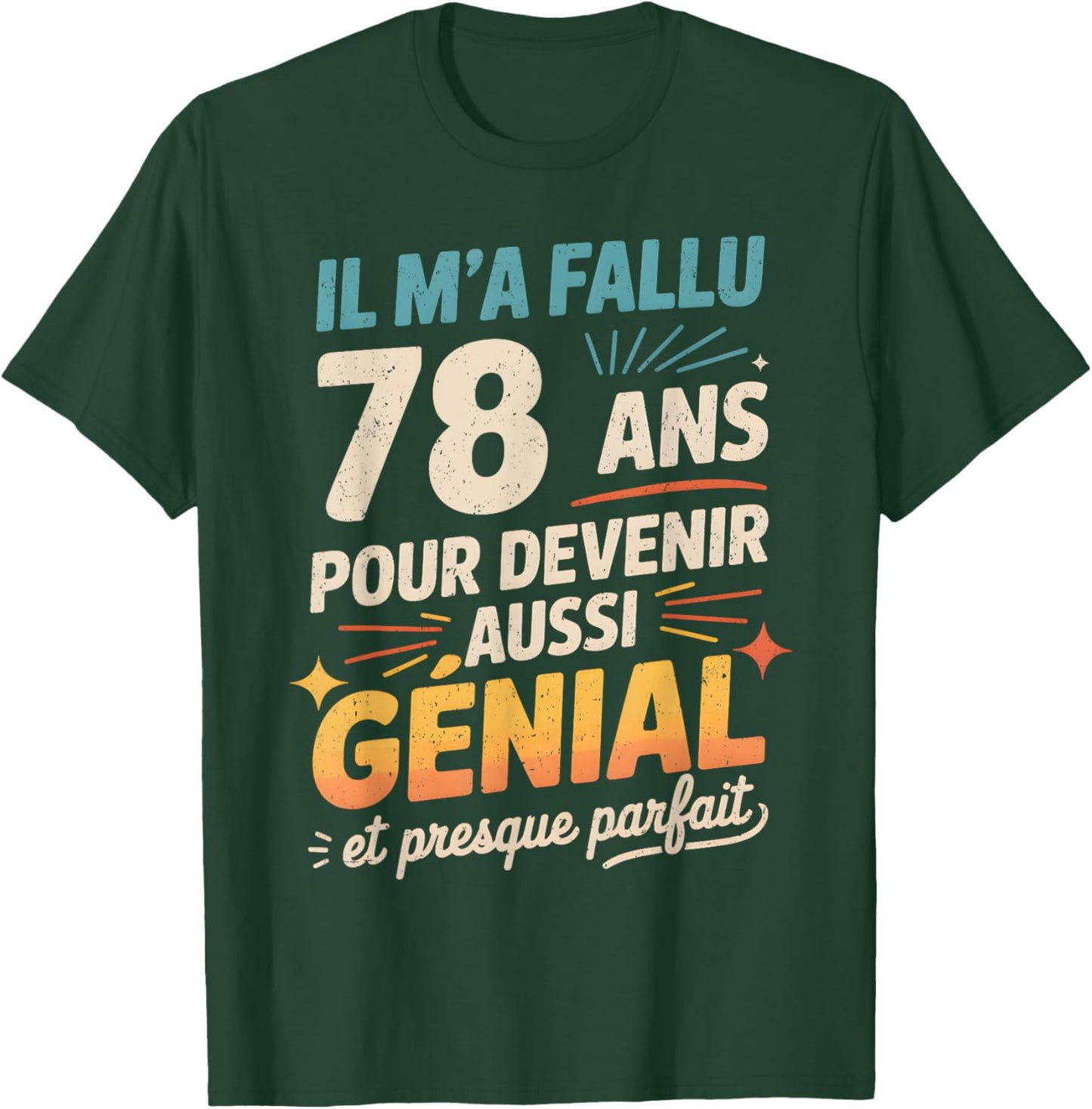 Cadeau Anniversaire 78 Ans Humour Original 78 Ans Homme T-Shirt - T-Shirt | Forest