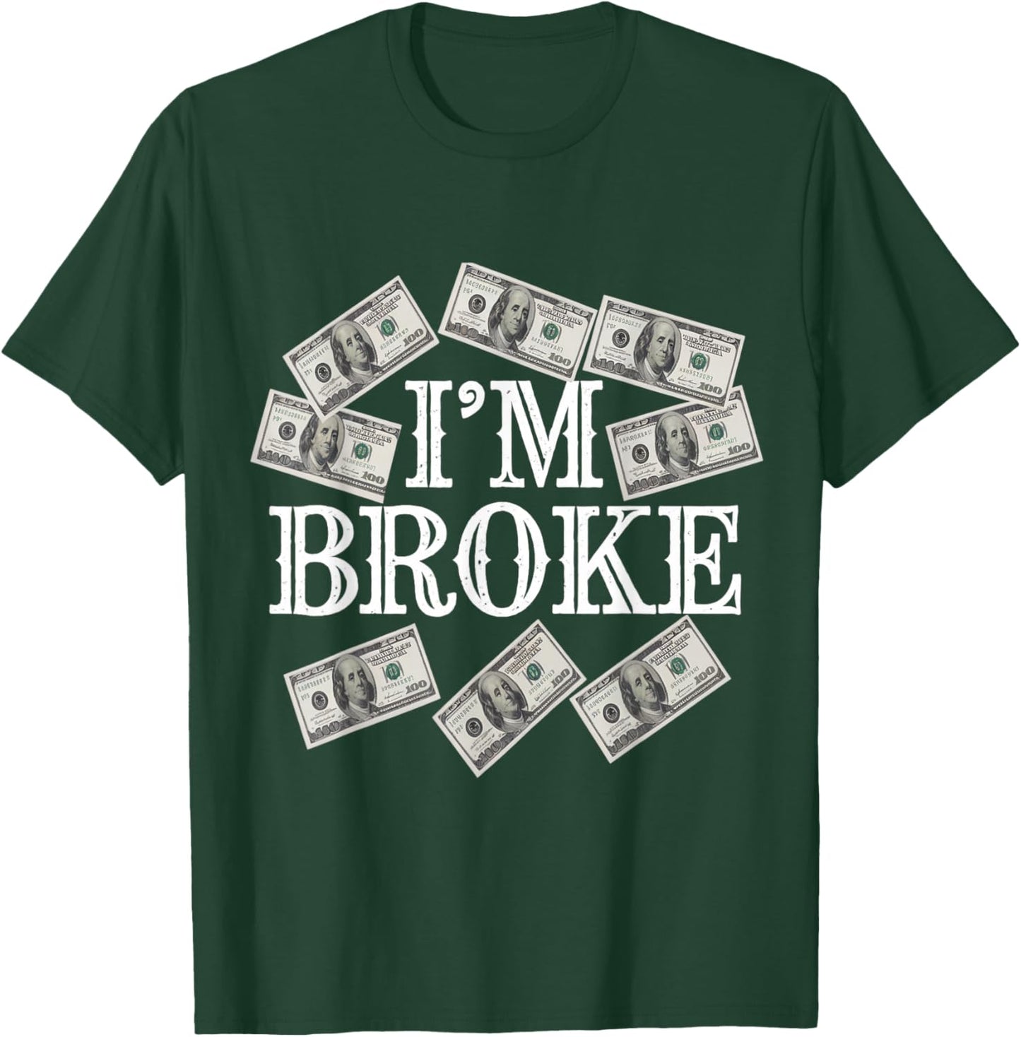 I'm Broke Meaning Funny Saying Who Has No Money I'm Broke T-Shirt - T-Shirt | Forest