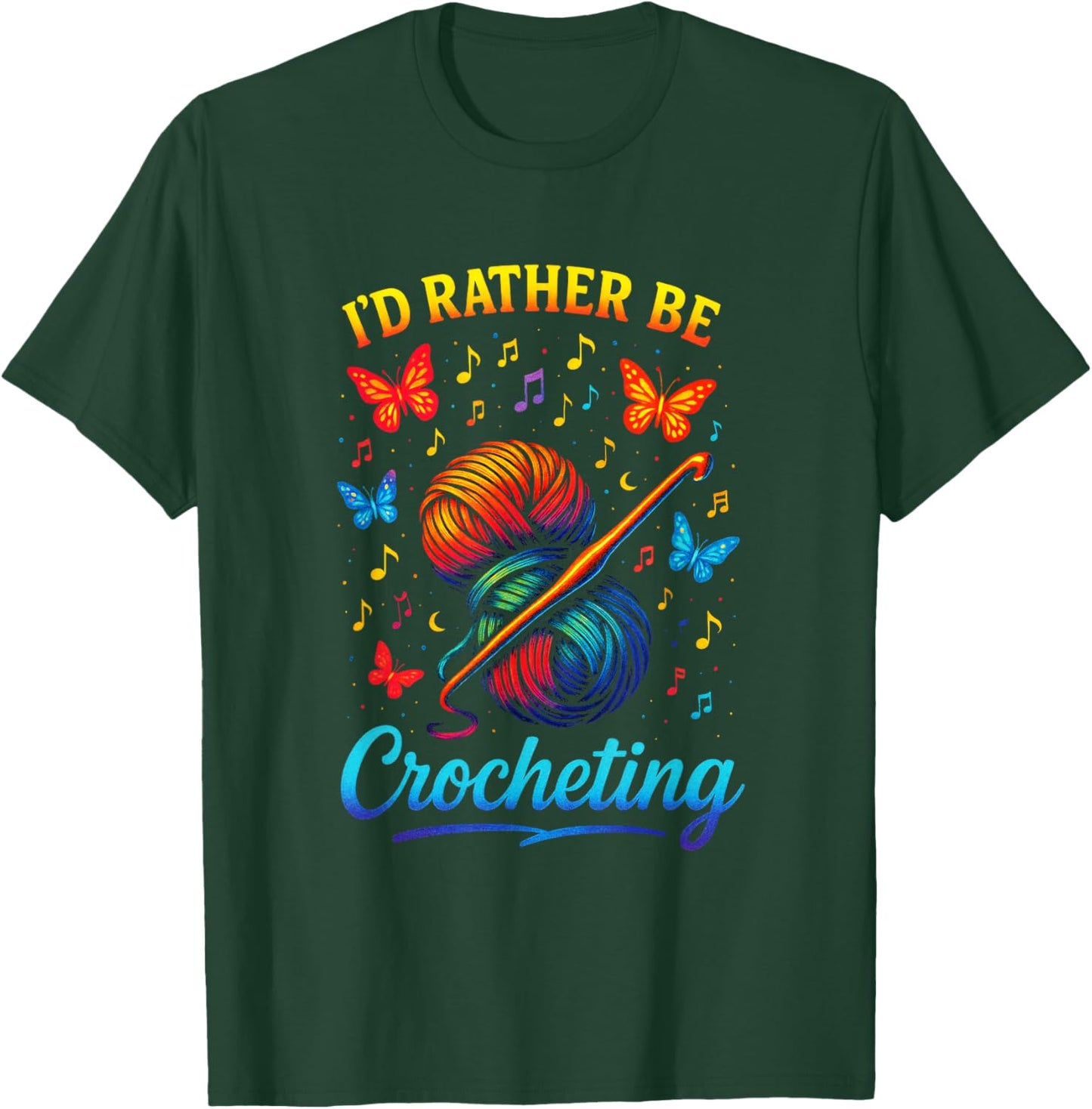 I'd Rather Be Crocheting - Funny Yarn Lover T-Shirt - T-Shirt | Forest