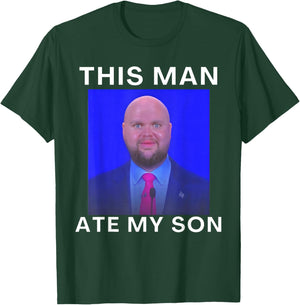 This Man Ate My Son Funny Meme Ironic Silly Unhinged Meme T-Shirt - T-Shirt | Forest