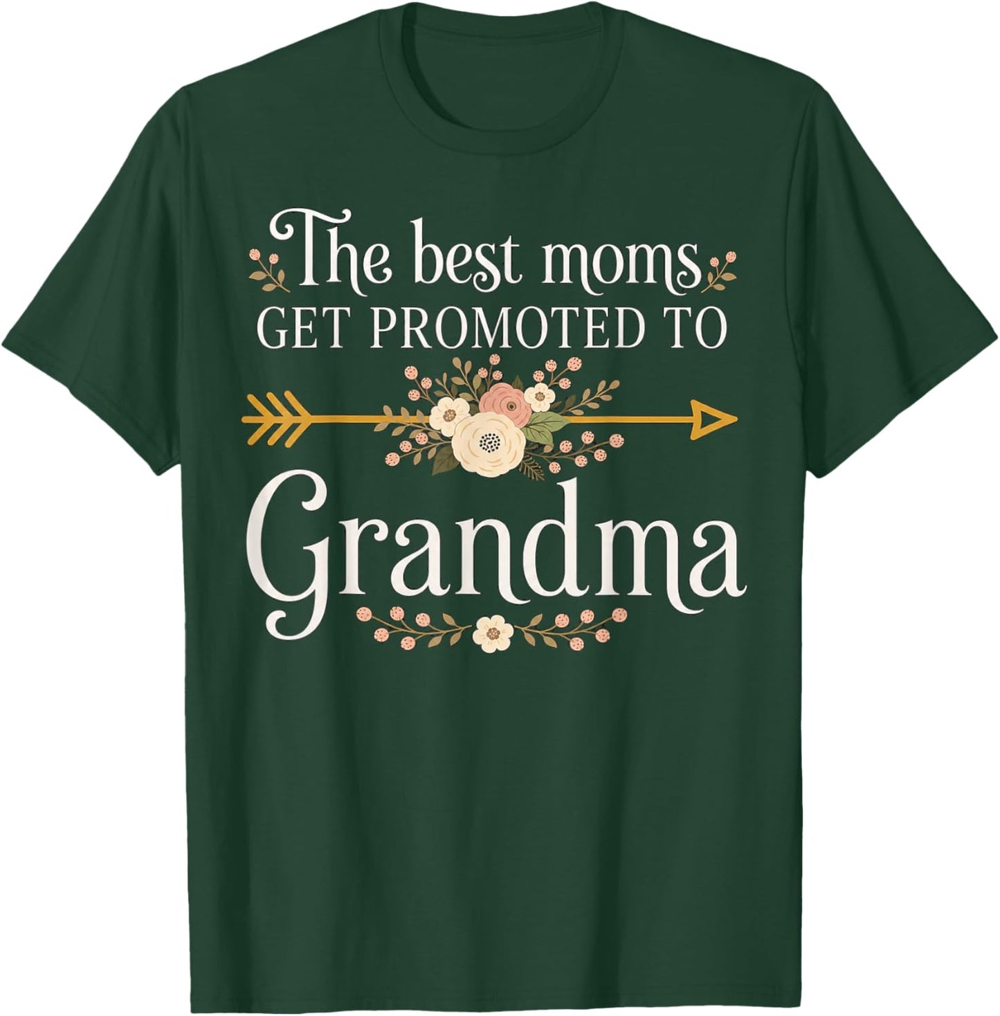The Best Moms Get Promoted to Grandma Floral Design T-Shirt - T-Shirt | Forest