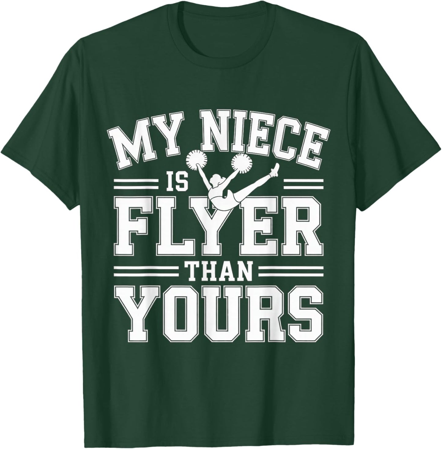My Niece is Flyer Than Yours Aunt Cheerleader Support T-Shirt - T-Shirt | Forest