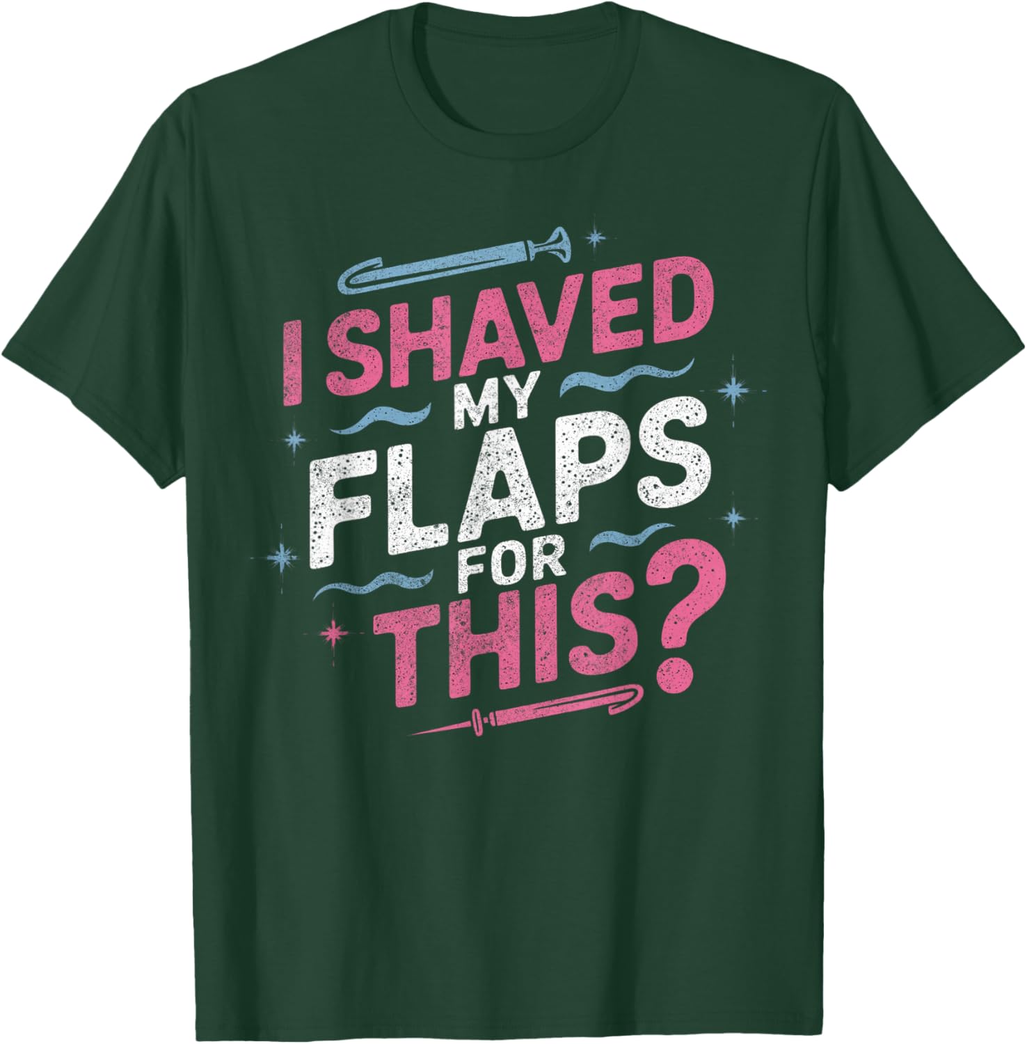 I Shaved My Flaps For This Adult Humor Funny Retro Vintage T-Shirt - T-Shirt | Forest