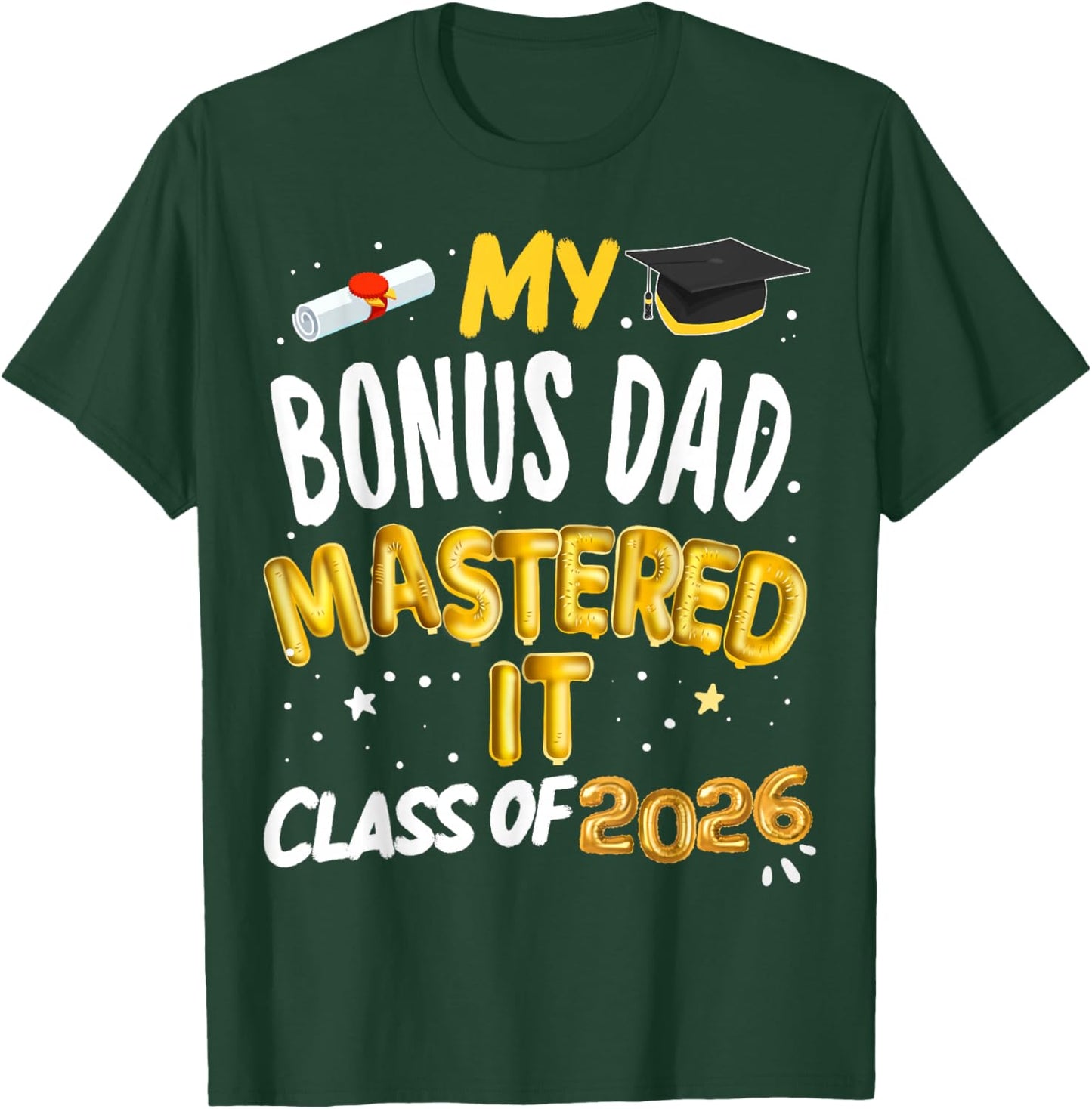 Masters Graduation My Bonus Dad Mastered It Class of 2026 T-Shirt - T-Shirt | Forest