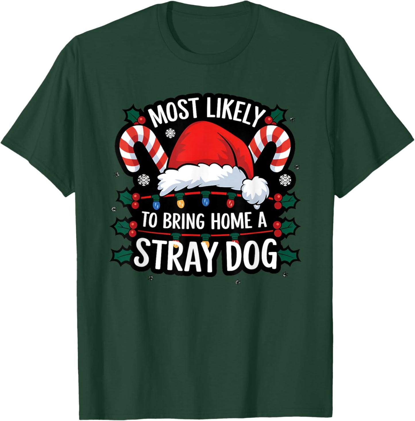 Most Likely To Bring Home A Stray Dog Funny Family Reunion T-Shirt - T-Shirt | Forest