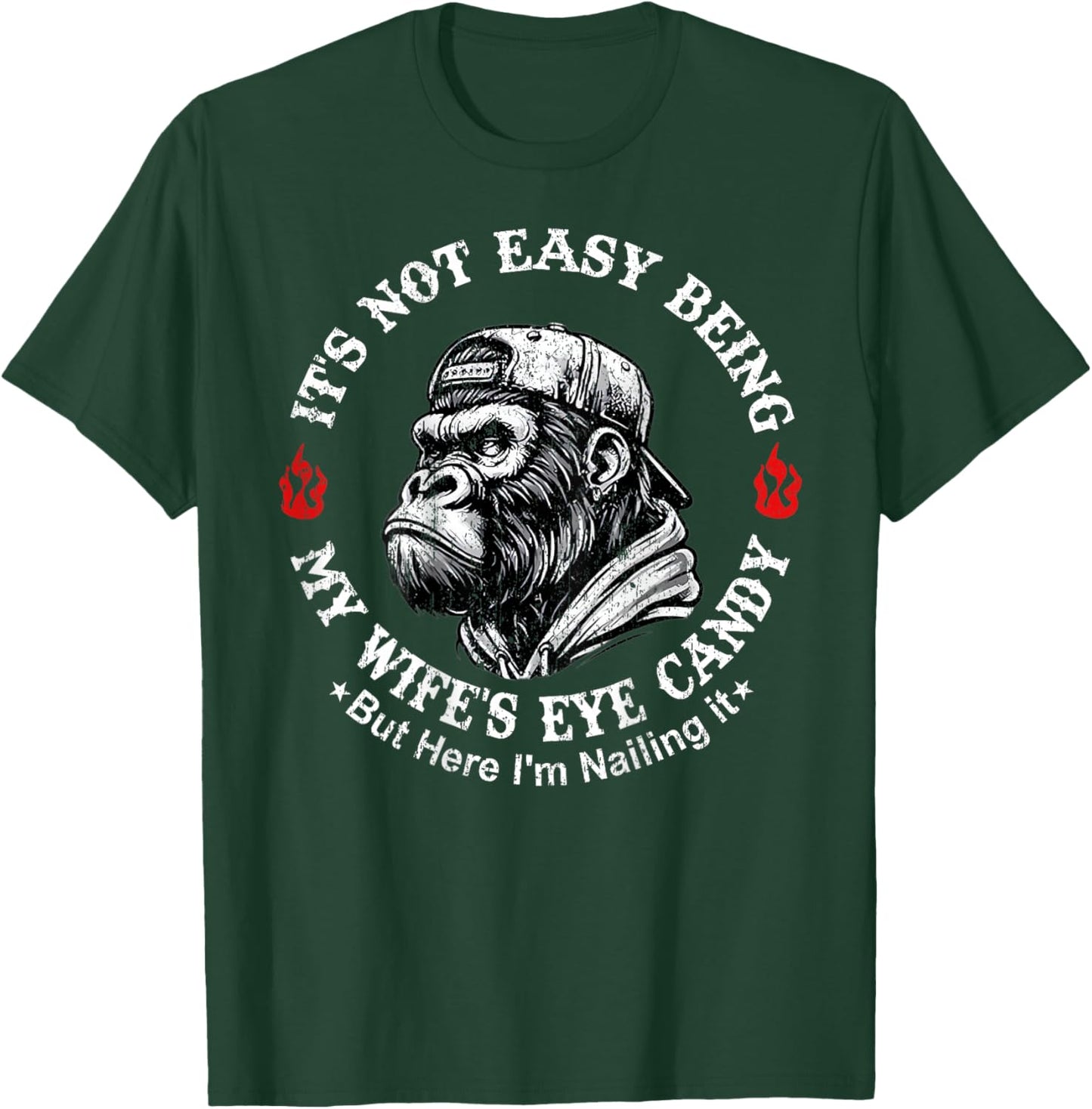 It's not Easy Being My Wife's Eye Candy but here I'm Nailing T-Shirt - T-Shirt | Forest