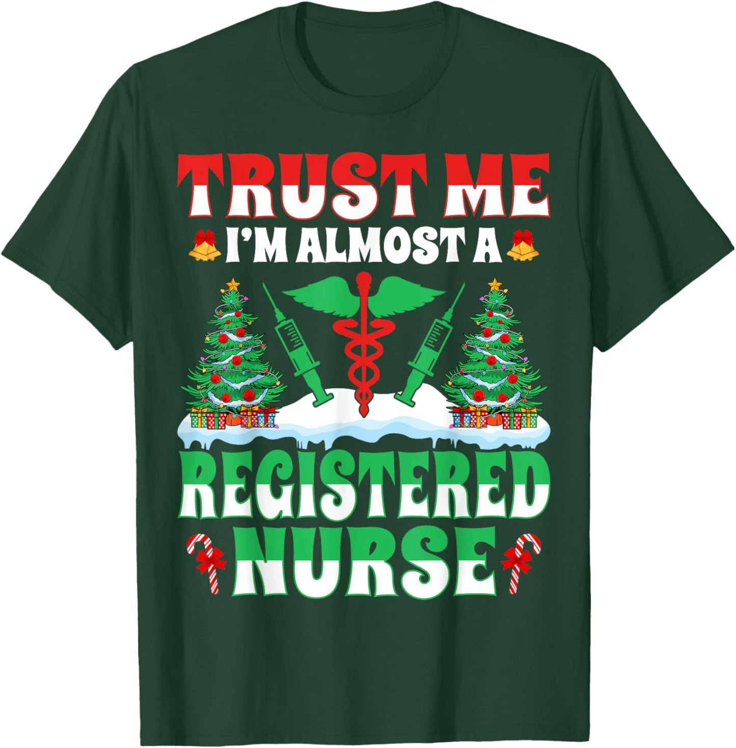 Trust Me I'm Almost Registered Nurse RN Xmas Tree Christmas T-Shirt - T-Shirt | Forest