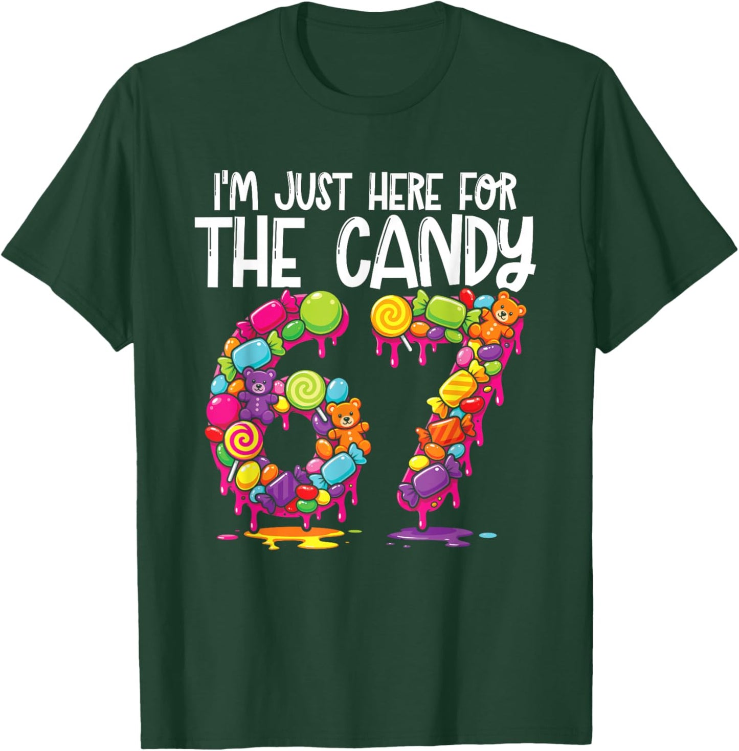 I'm Just Here for The Candy 67 Meme T-Shirt - T-Shirt | Forest