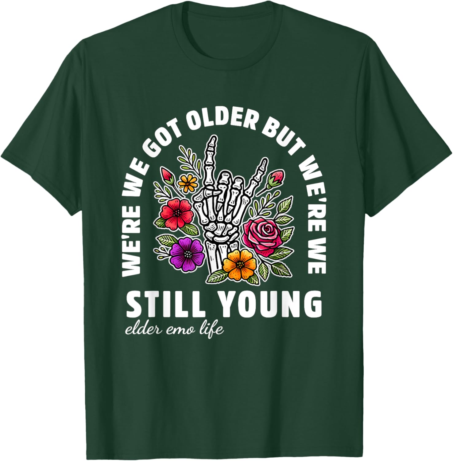 We're We Got Older But We're We Still Young Elder Emo Life T-Shirt - T-Shirt | Forest