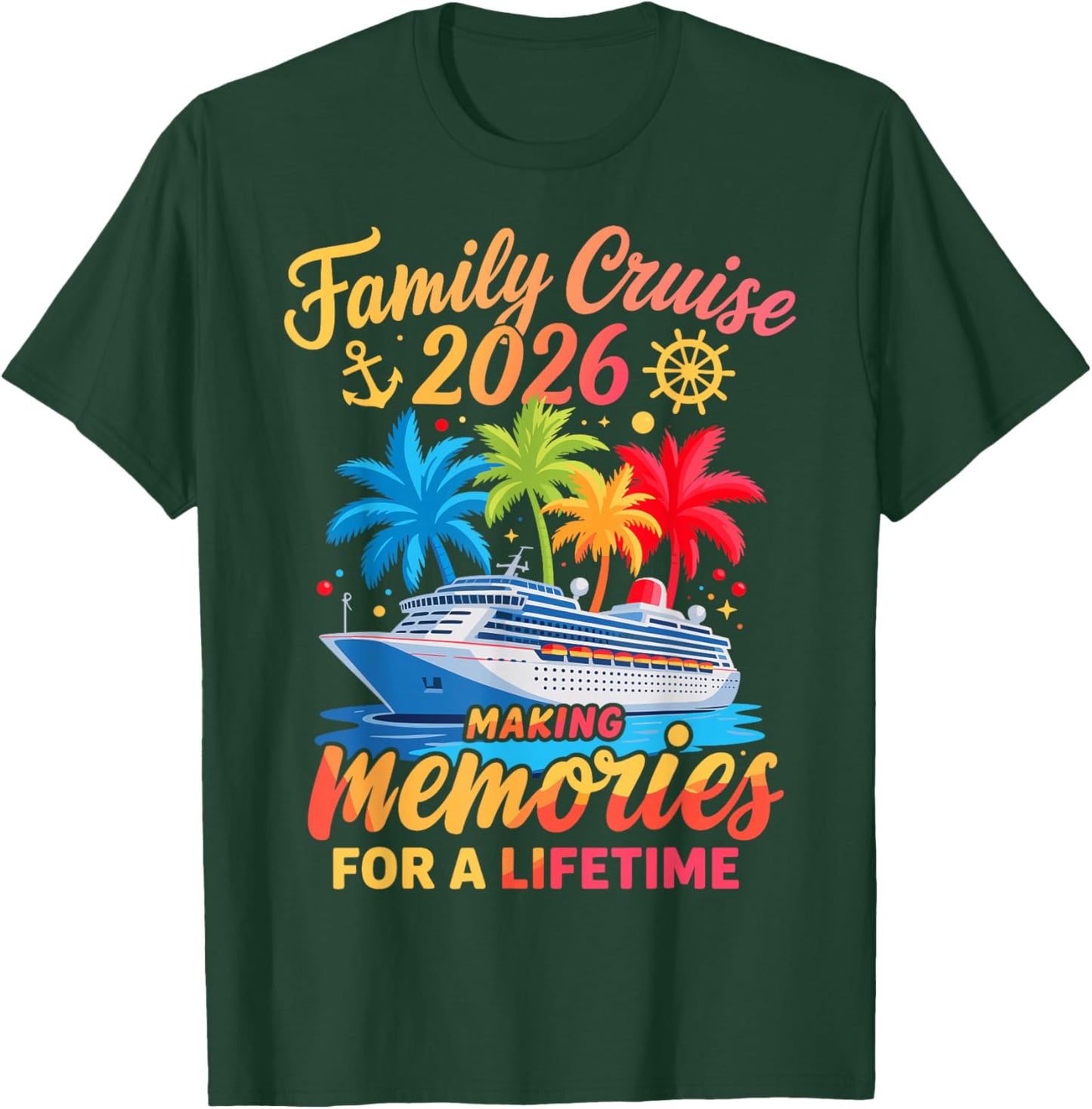 Family Cruise 2026 Making Memories Lifetime T-Shirt - T-Shirt | Forest