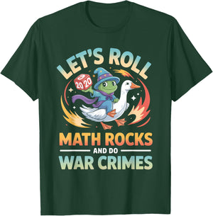 Let's Roll Math Rocks and Do War Crimes T-Shirt - T-Shirt | Forest
