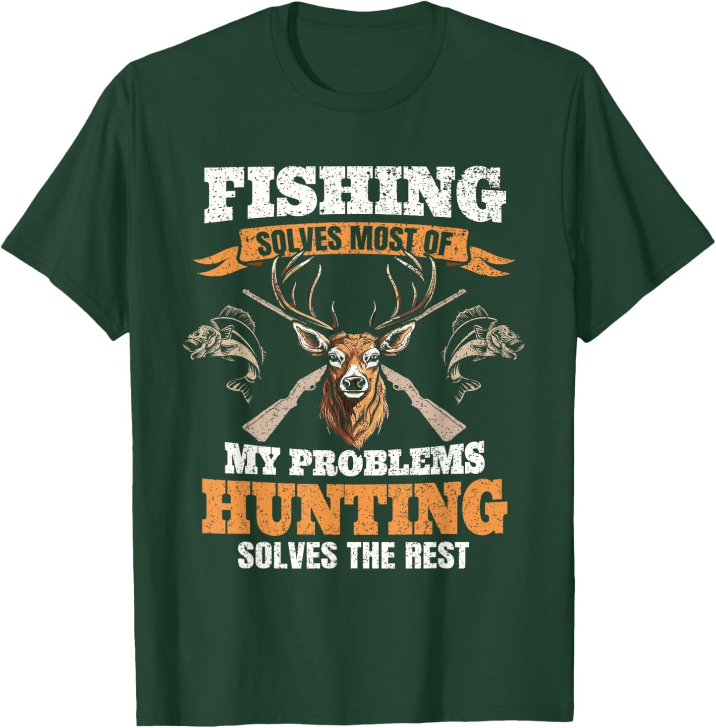 Fishing Solves Most Of My Problems Deer Hunting Hunter Men T-Shirt - T-Shirt | Forest