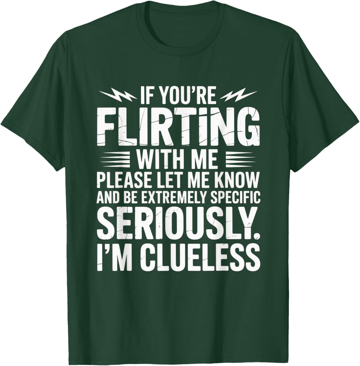 If You’re Flirting with Me Let Me Know Funny T-Shirt - T-Shirt | Forest