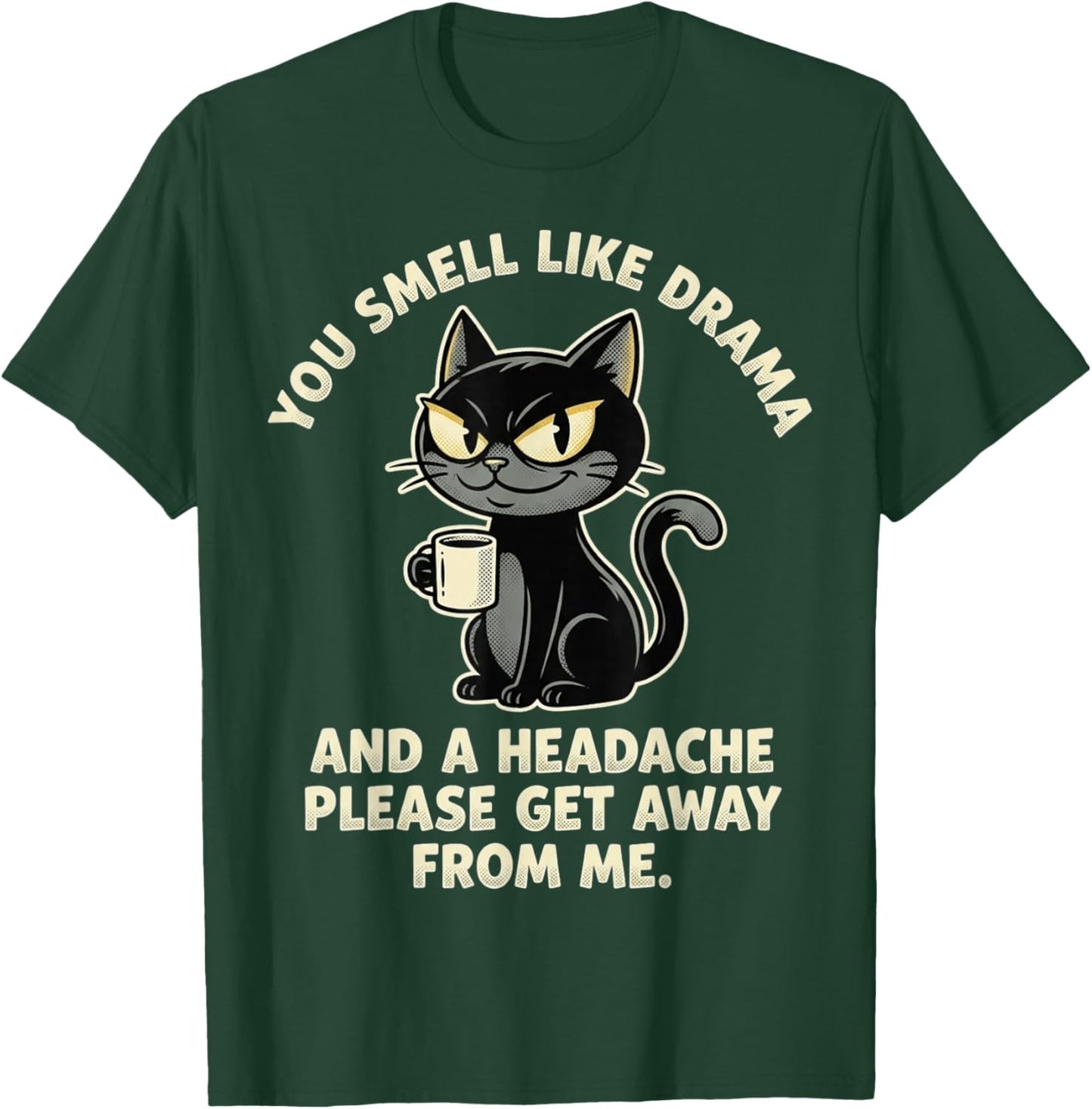 You Smell Like Drama and A Headache Funny Black Cat Meme T-Shirt - T-Shirt | Forest