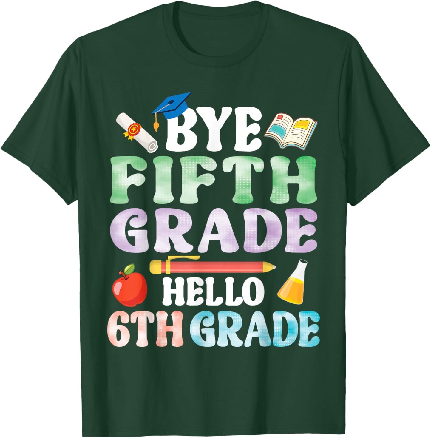 Bye Fifth Grade Hello 6th Grade Secondary School Student T-Shirt - T-Shirt | Forest