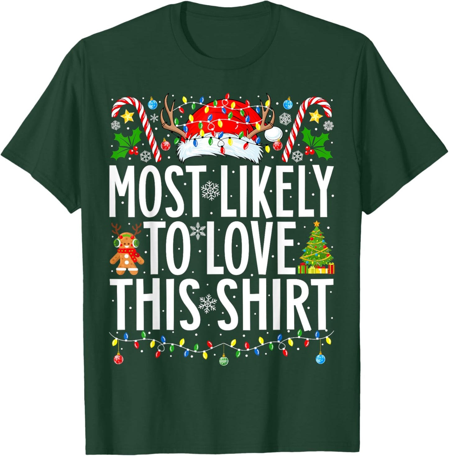 Most Likely To Love This Shirt Xmas Family Christmas T-Shirt - T-Shirt | Forest