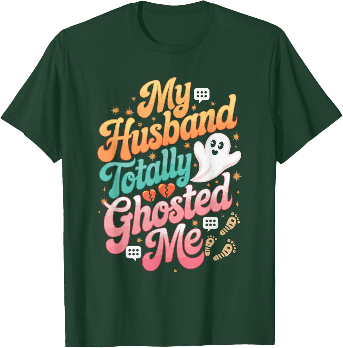 My Husband Totally Ghosted Me T-Shirt - T-Shirt | Forest
