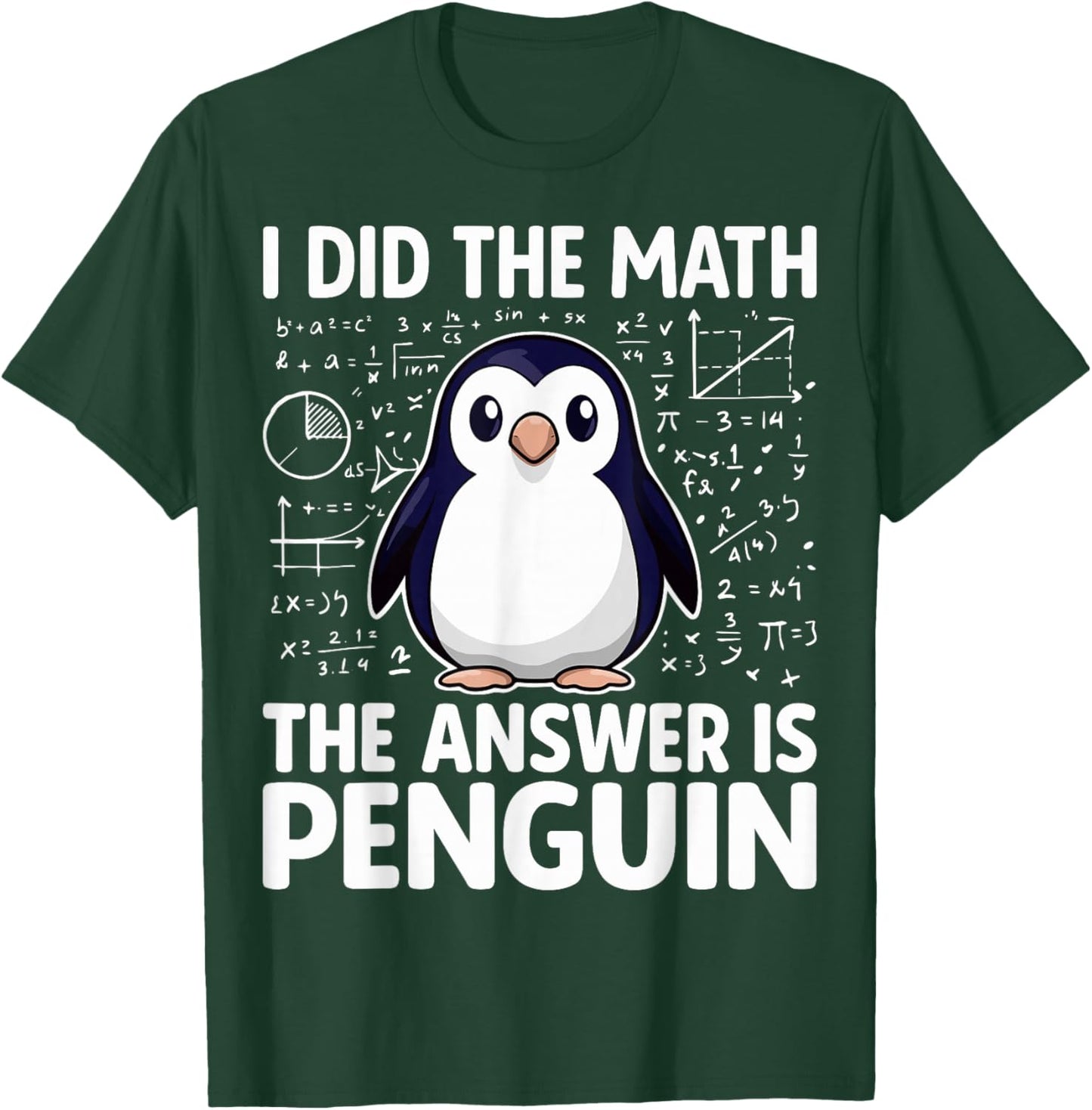 I Did The Math The Answer is Penguin - Funny Penguin Lover T-Shirt - T-Shirt | Forest
