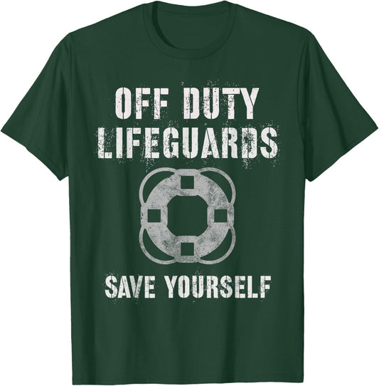 Funny OFF DUTY LIFEGUARDS SAVE YOURSELF Swim Team Beach T-Shirt - T-Shirt | Forest