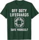 Funny OFF DUTY LIFEGUARDS SAVE YOURSELF Swim Team Beach T-Shirt - T-Shirt | Forest