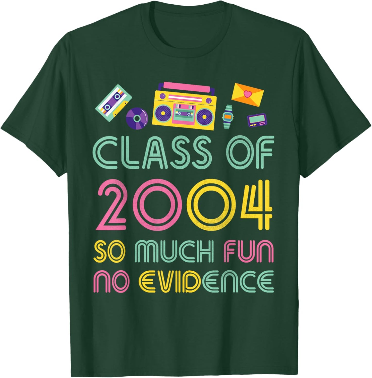 Happy Class Of 2004 So Much Fun No Evidence 20 Years Memory T-Shirt - T-Shirt | Forest