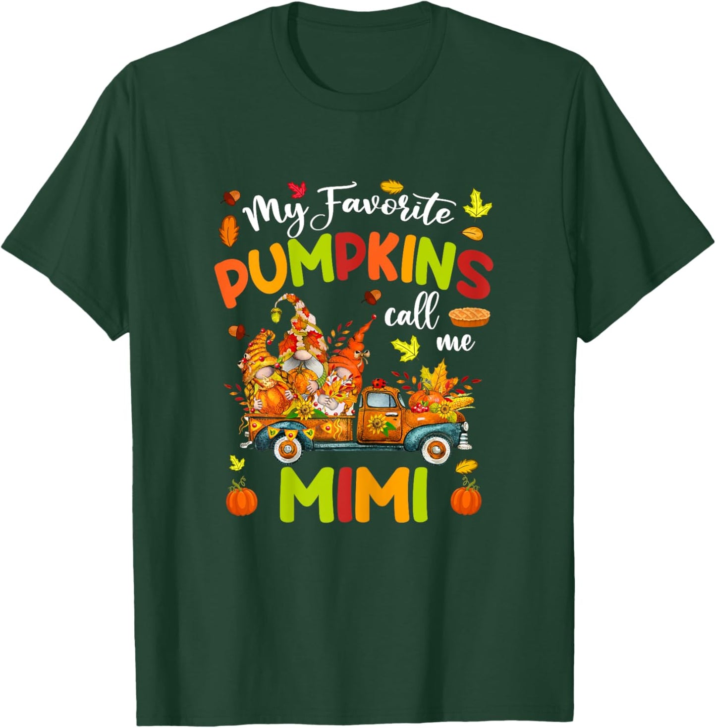 My Favorite Pumpkins Call Me Mimi Truck Thanksgiving T-Shirt - T-Shirt | Forest