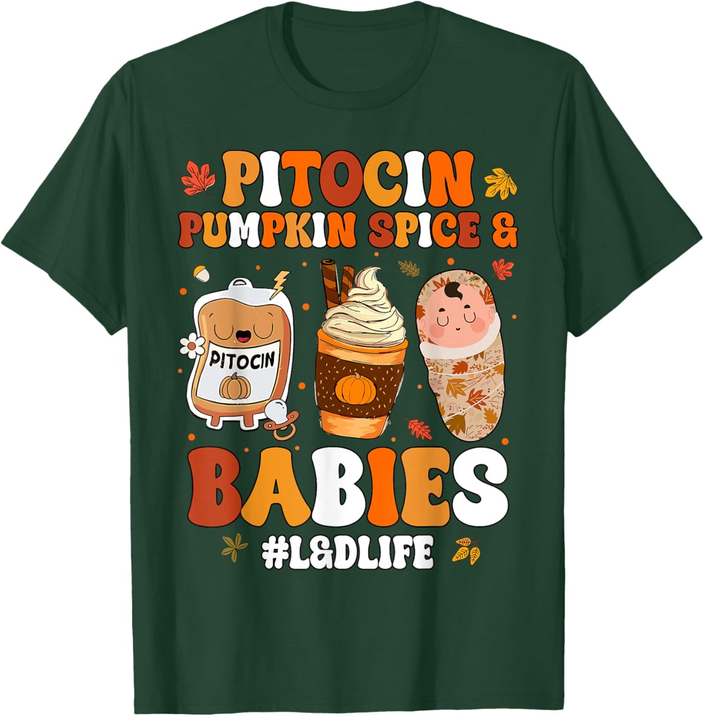 Pitocin Pumpkin Spice And Babies L&D Nurse Thanksgiving T-Shirt - T-Shirt | Forest