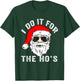 Funny Christmas Santa I Do It For The Hos Holiday Mood Gifts T-Shirt - T-Shirt | Forest